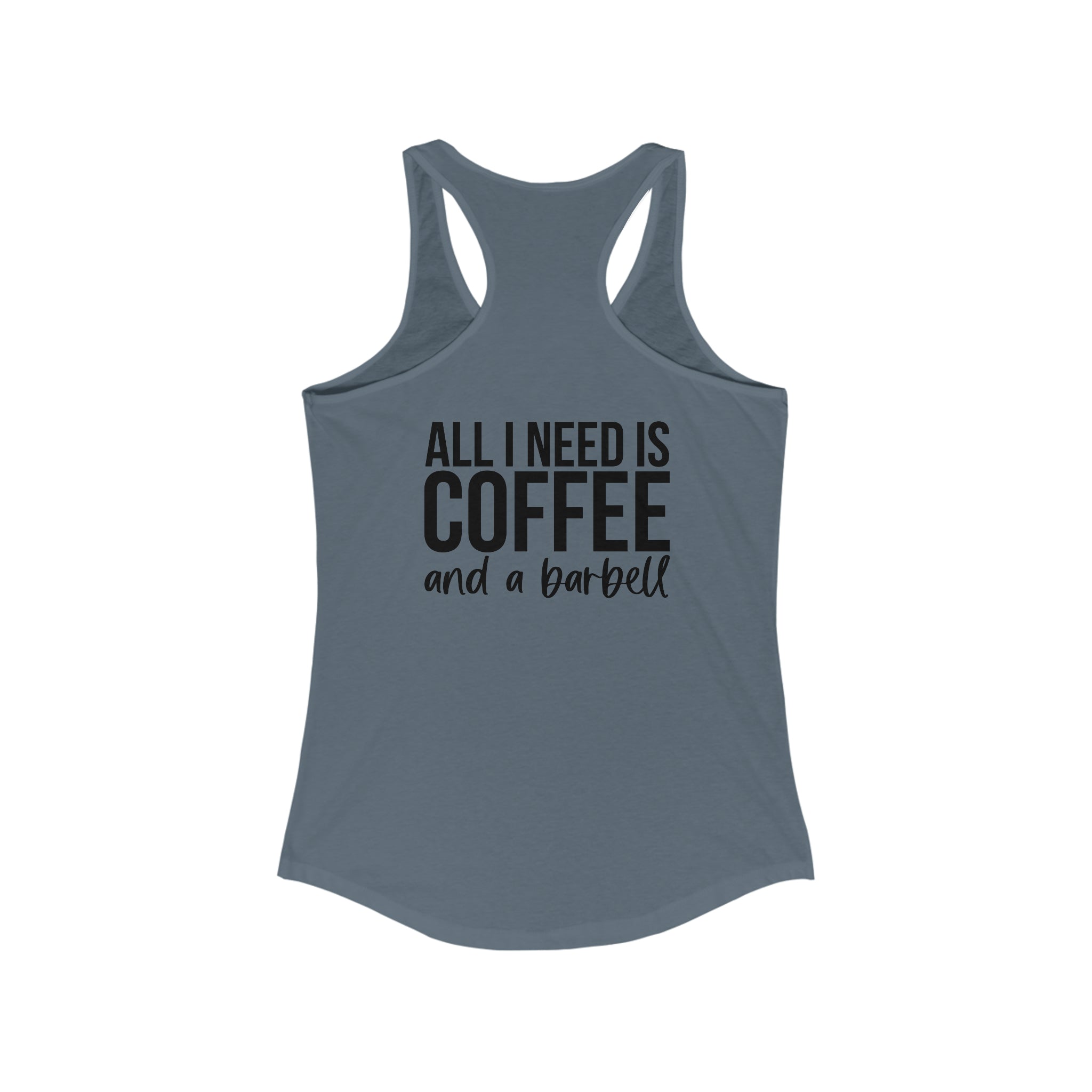 All I Need Is Coffee and a Barbell - Women's Ideal Racerback Tank - Dark Logo
