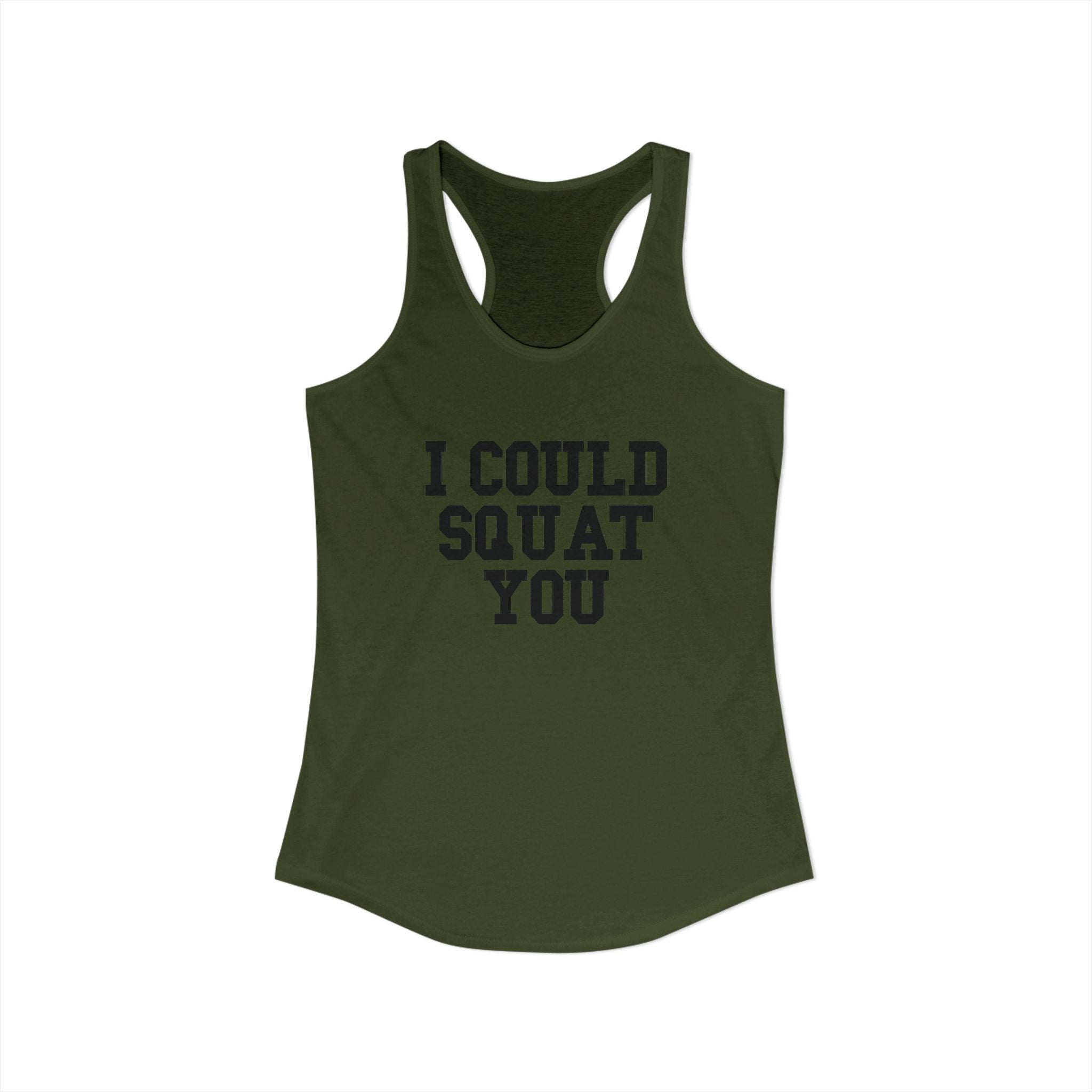 I Could Squat You - Women's Ideal Racerback Tank - Black Front & Back Logo