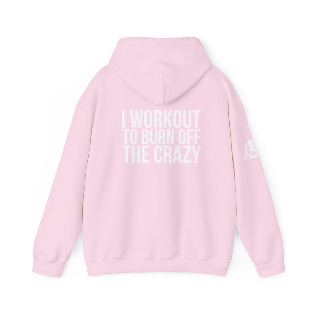I Workout To Burn Off The Crazy  - Unisex Heavy Blend Hooded Sweatshirt - White Print on Front & Arm