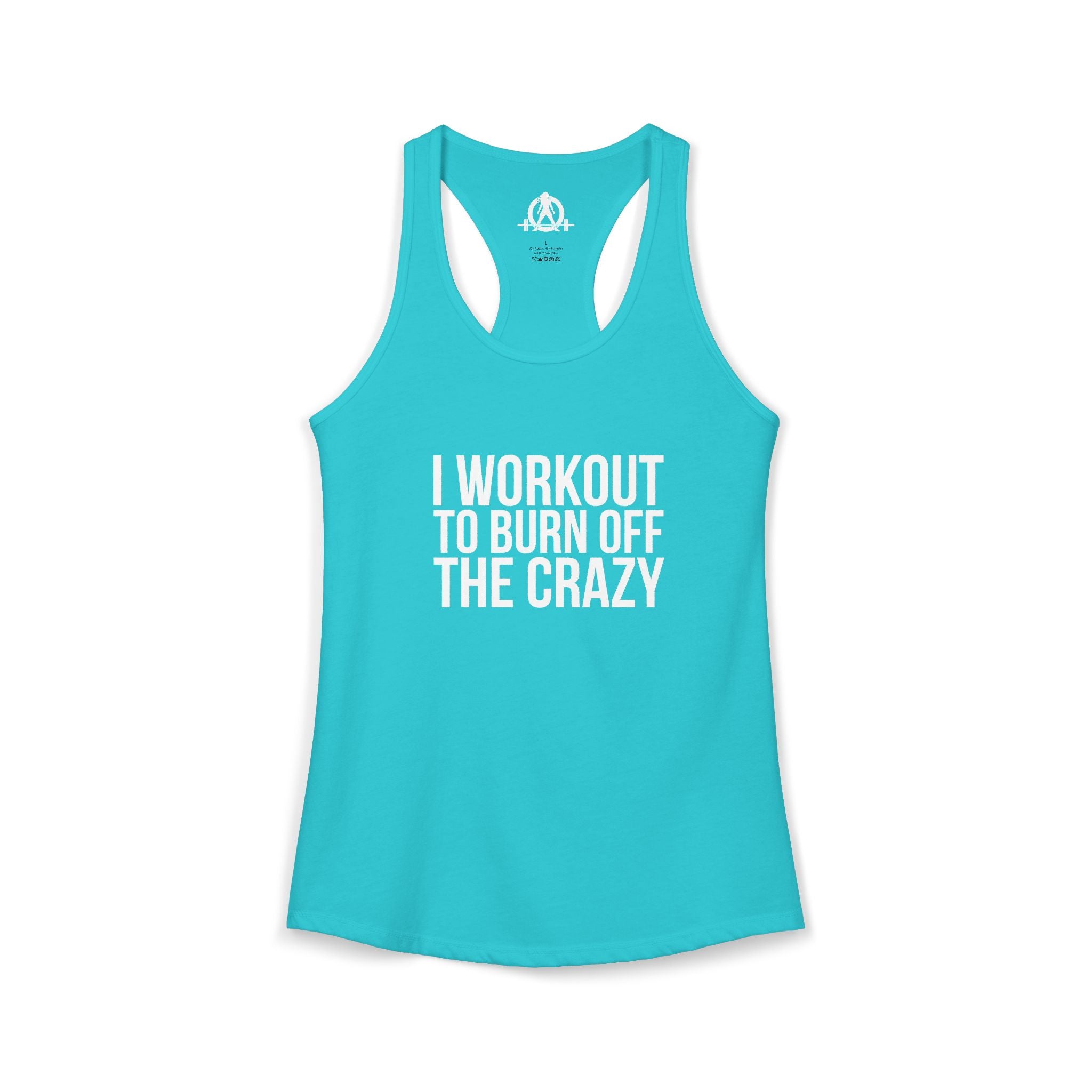 I Workout To Burn Off The Crazy - Women's Ideal Racerback Tank - White Font - Print on Front - Plain Back