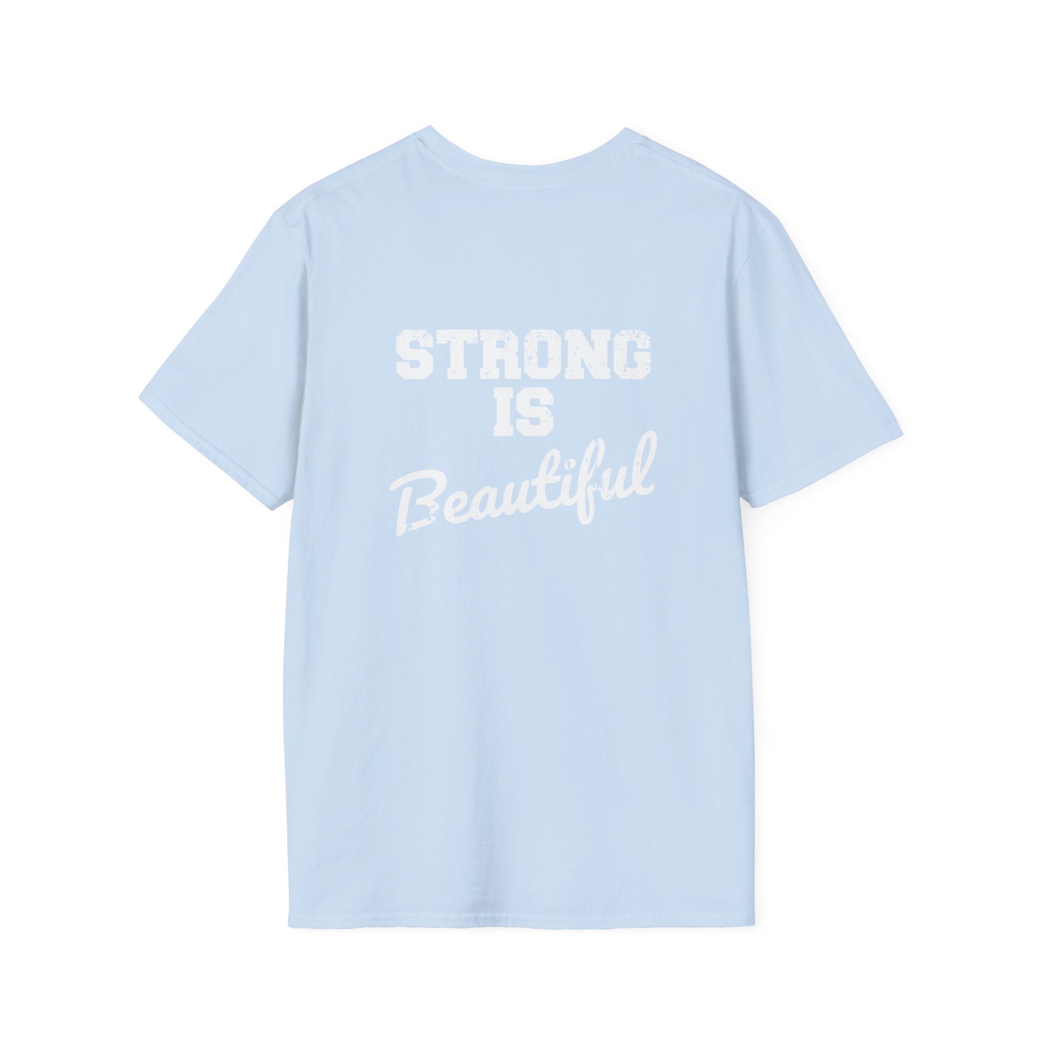 Strong Is Beautiful  - Unisex Softstyle T-Shirt - White Print on on back.