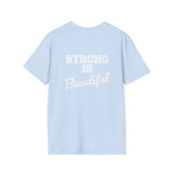 Strong Is Beautiful  - Unisex Softstyle T-Shirt - White Print on Front Plain Back