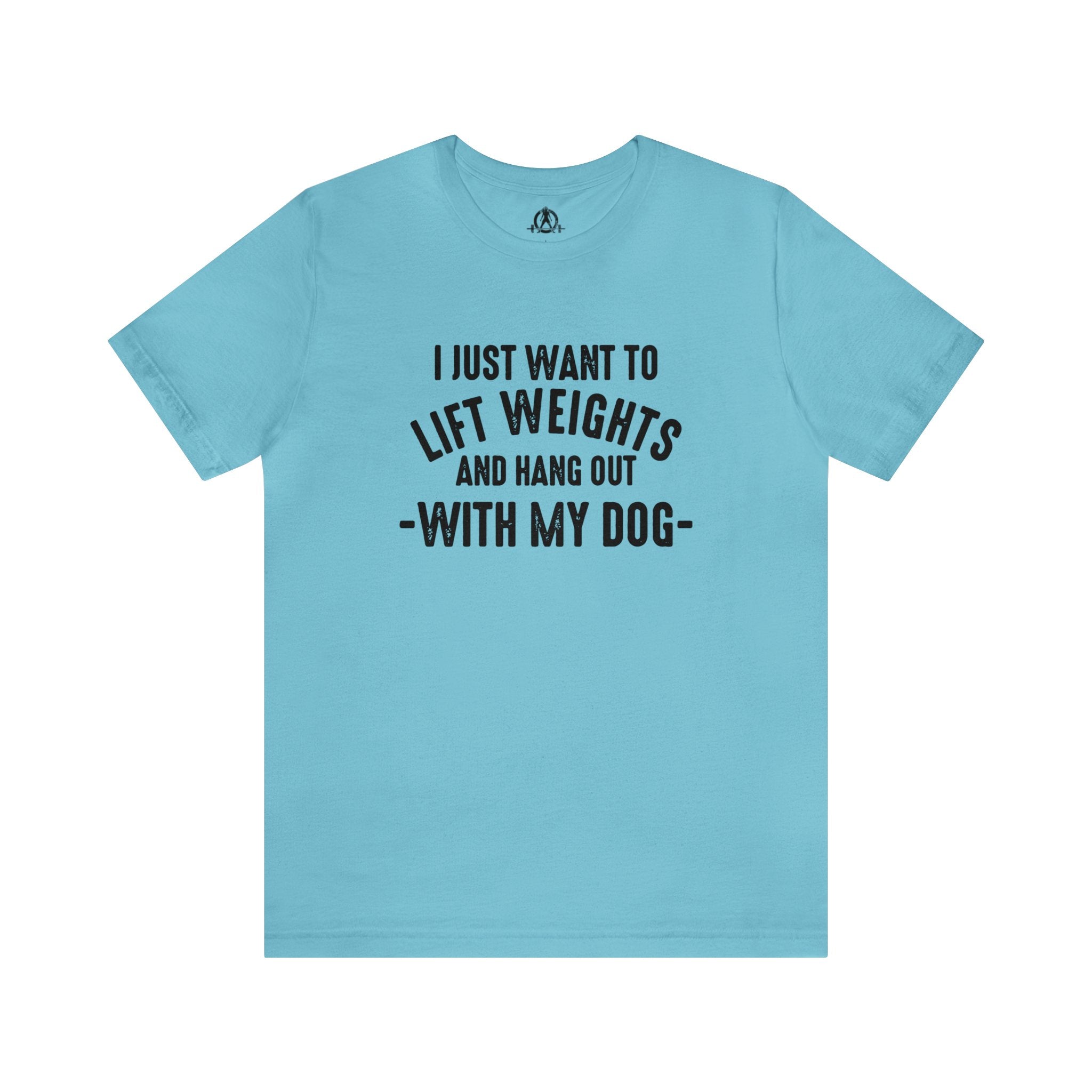 Lift Weights & Hang With My Dog - Unisex Jersey Short Sleeve Tee - Front Dark Logo