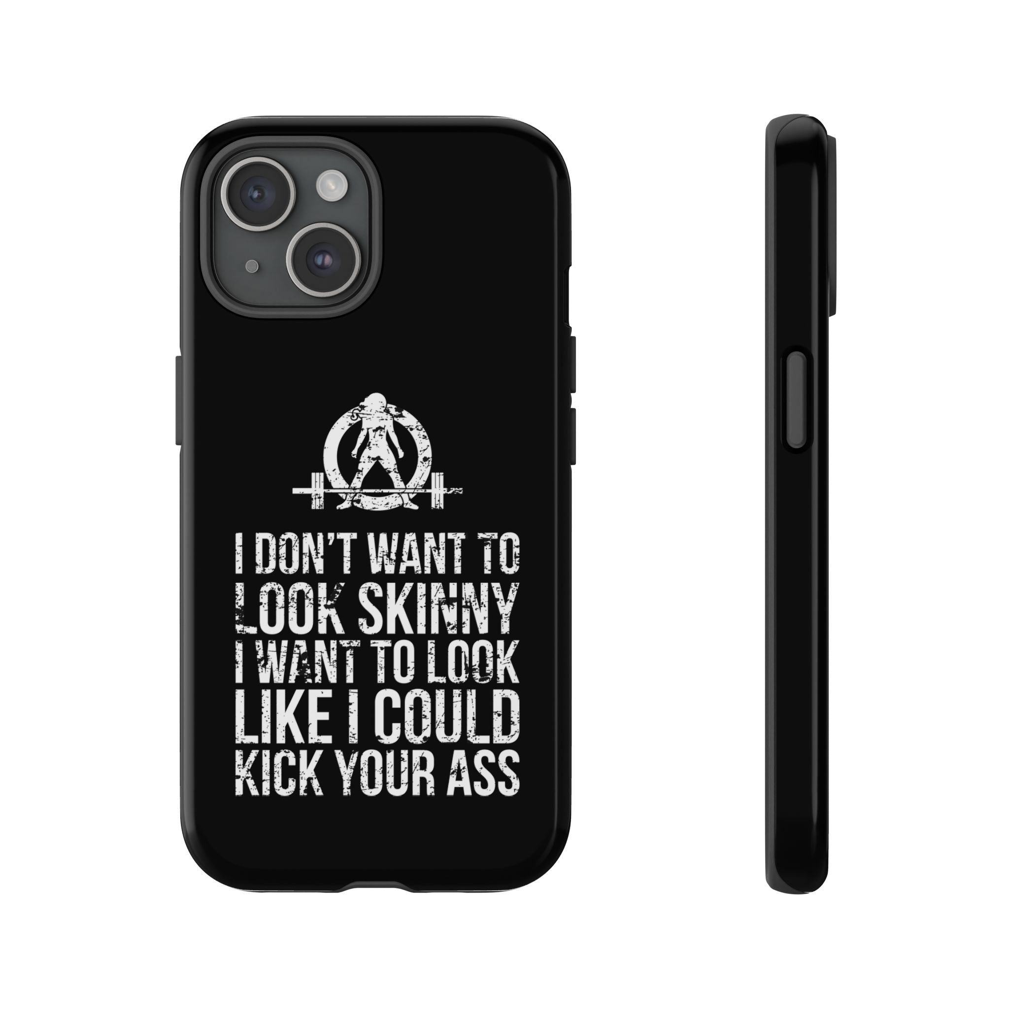 Tough Cases - I Don't Want To Look Skinny I Want To Look Like I Can Kick Your Ass - WWLW Logo
