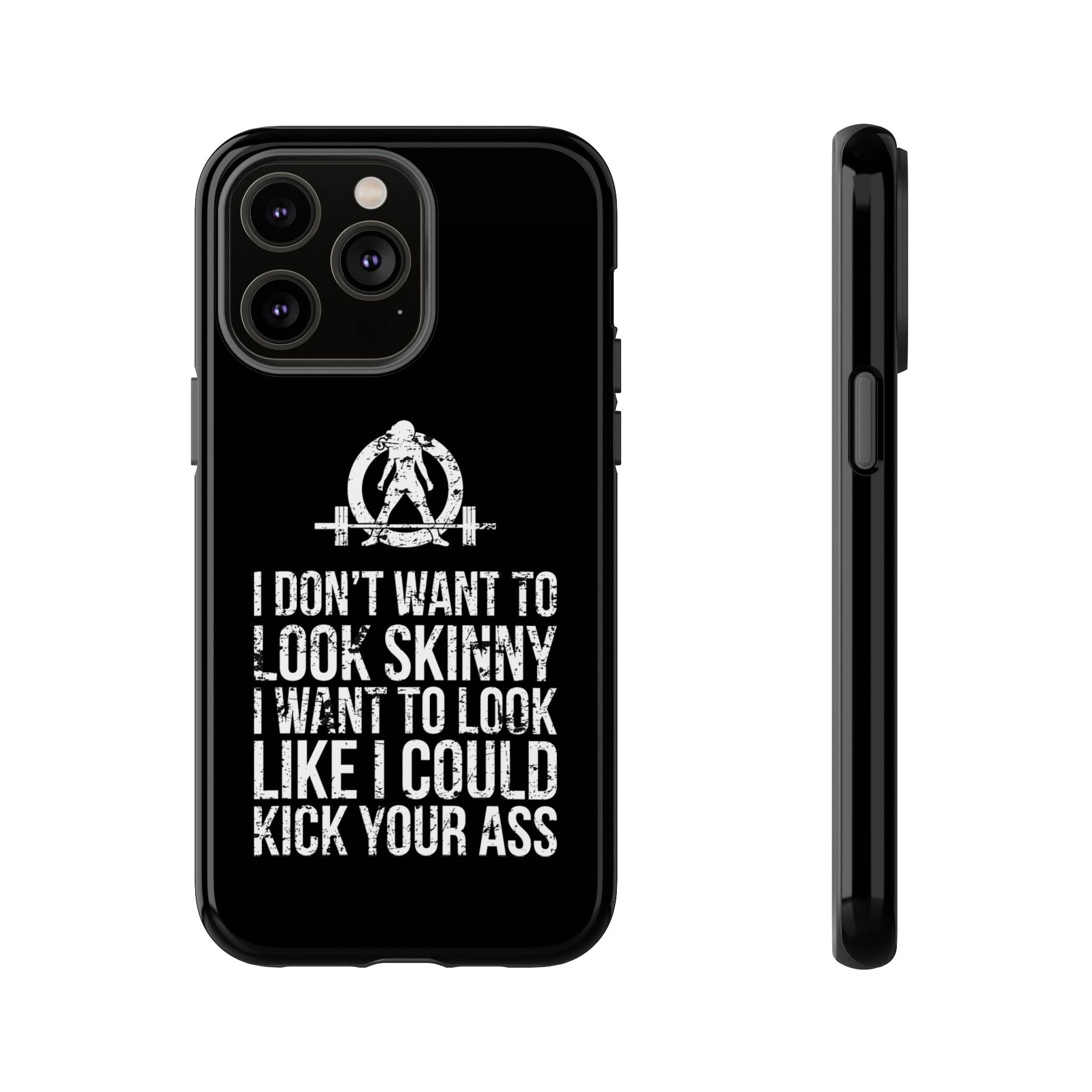 Tough Cases - I Don't Want To Look Skinny I Want To Look Like I Can Kick Your Ass - WWLW Logo