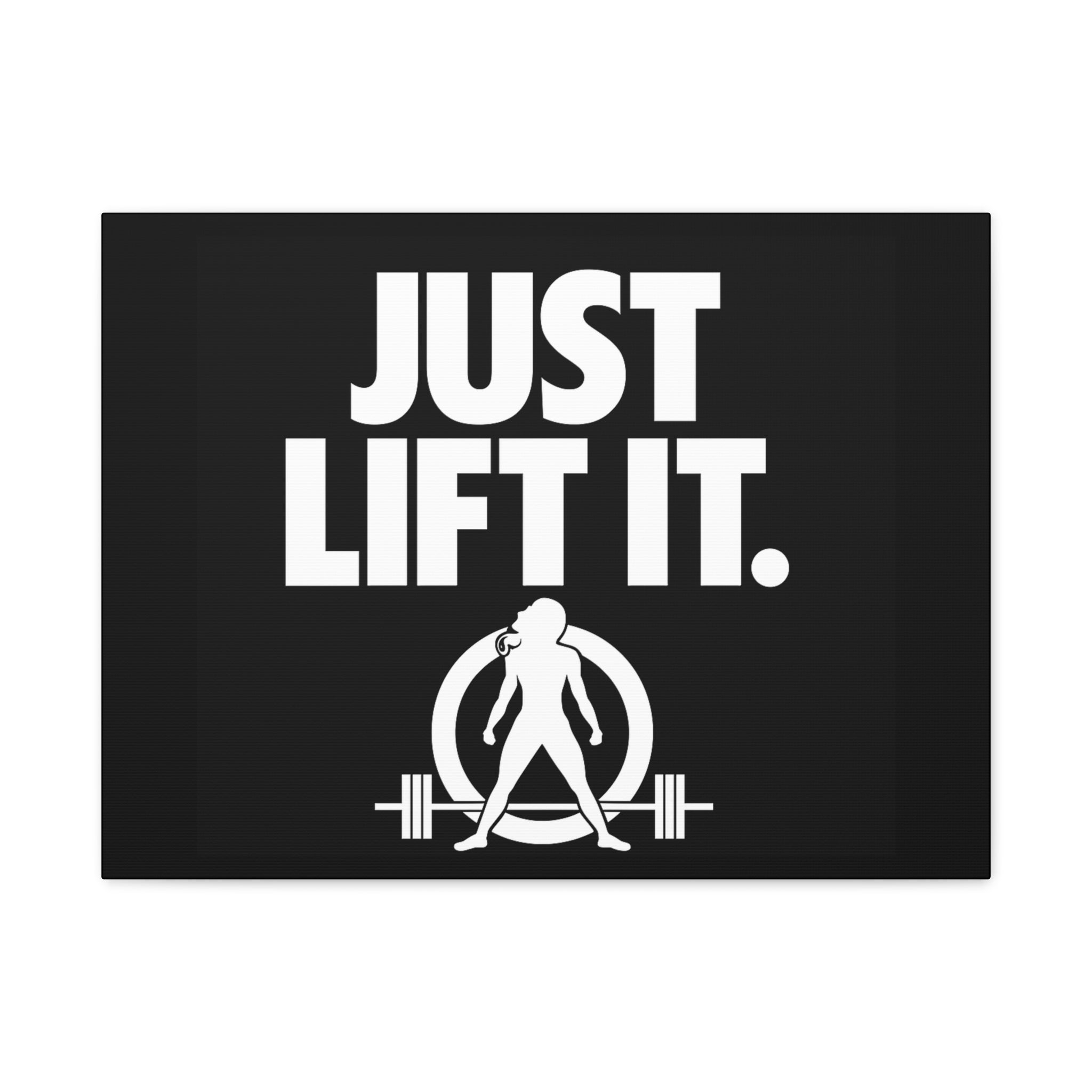 JUST LIFT IT. - Inspirational Wall Art - Canvas Print