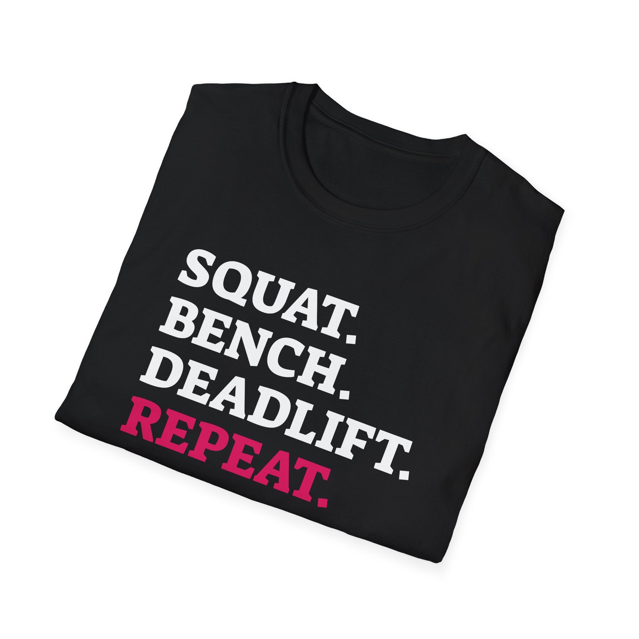 Squat Bench Deadlift Repeat - Unisex Softstyle T-Shirt - Black Logo Front & Back