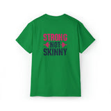 Strong Not Skinny - Unisex Ultra Cotton Tee - Color Distressed Logo