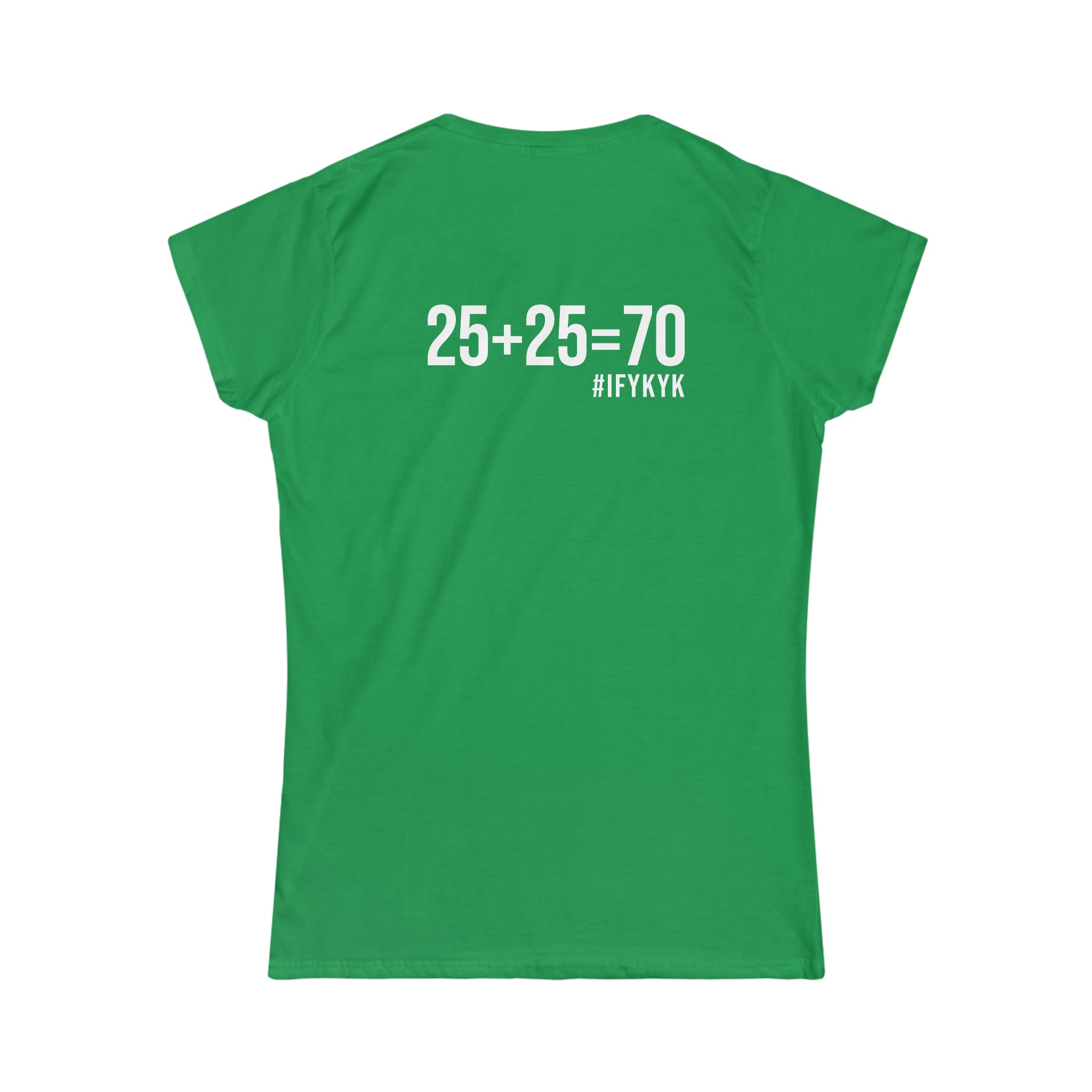 25 + 25 = 70 Women's Softstyle Tee - White Logo on Front & Back