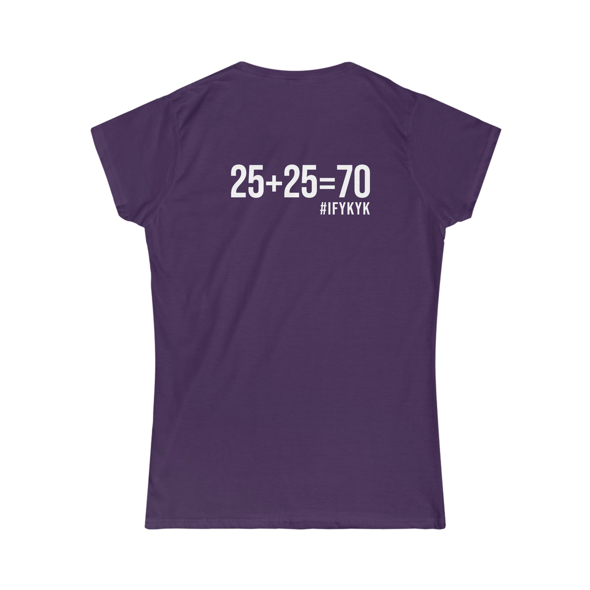 25 + 25 = 70 Women's Softstyle Tee - White Logo on Front & Back