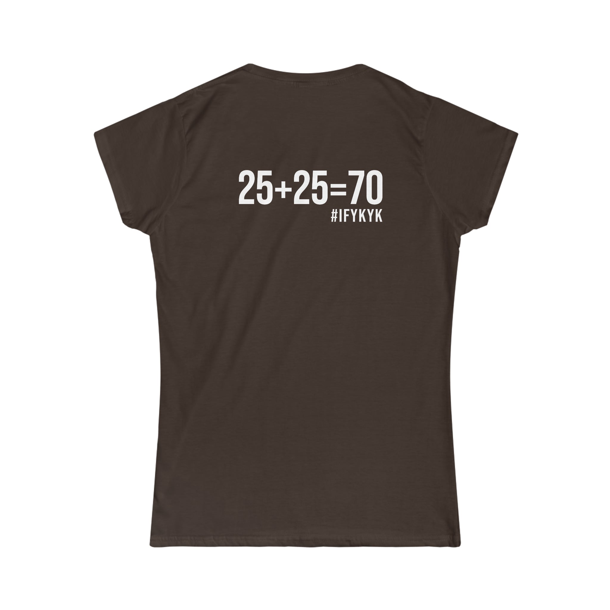 25 + 25 = 70 Women's Softstyle Tee - White Logo on Front & Back