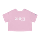 25 + 25 = 70 - Champion Women's Heritage Cropped T-Shirt - Print on Front