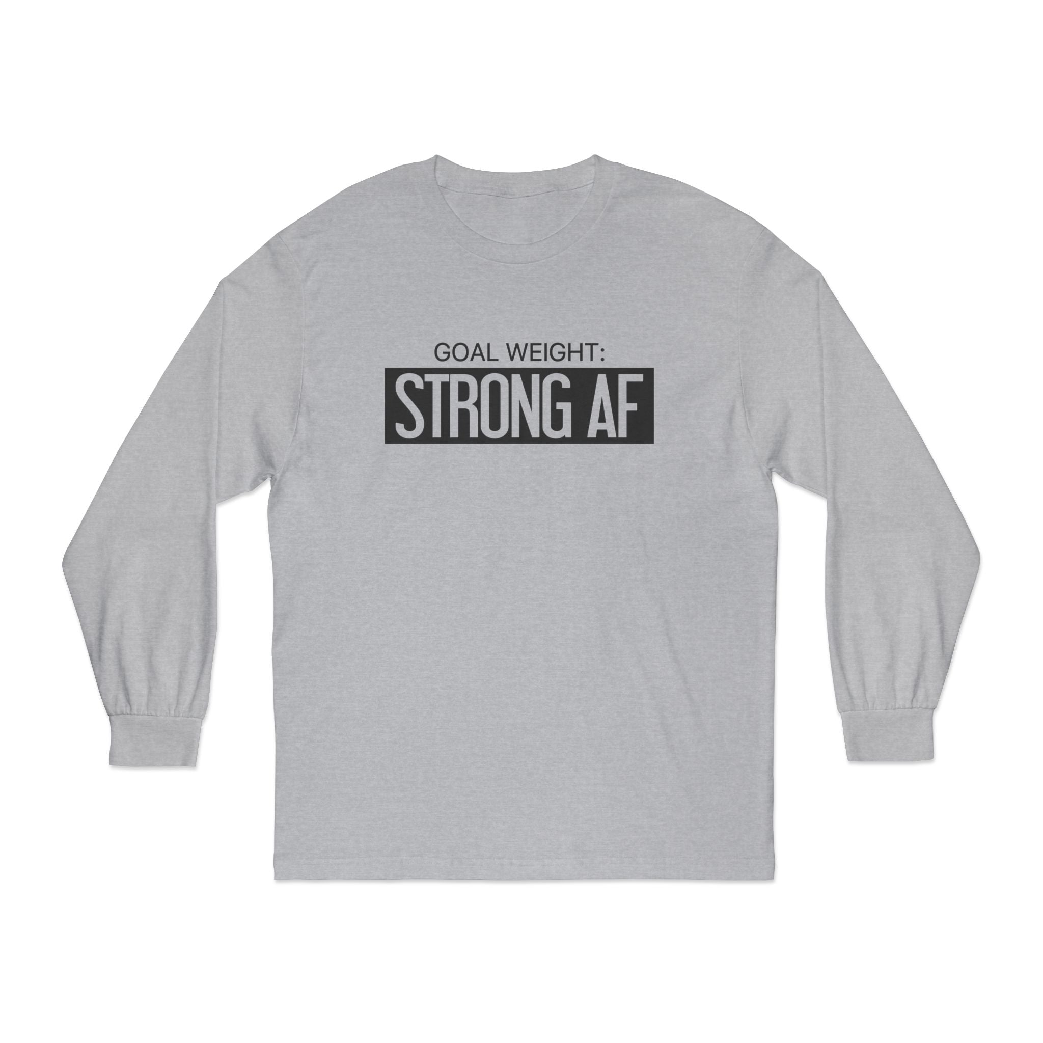 Goal Weight Strong AF - Unisex Classic Long Sleeve T-Shirt - Main Logo Black Print on Front & Back