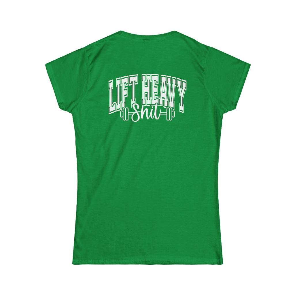 Lift Heavy Shit - Women's Softstyle Tee - White Distressed Logo + Print On Back