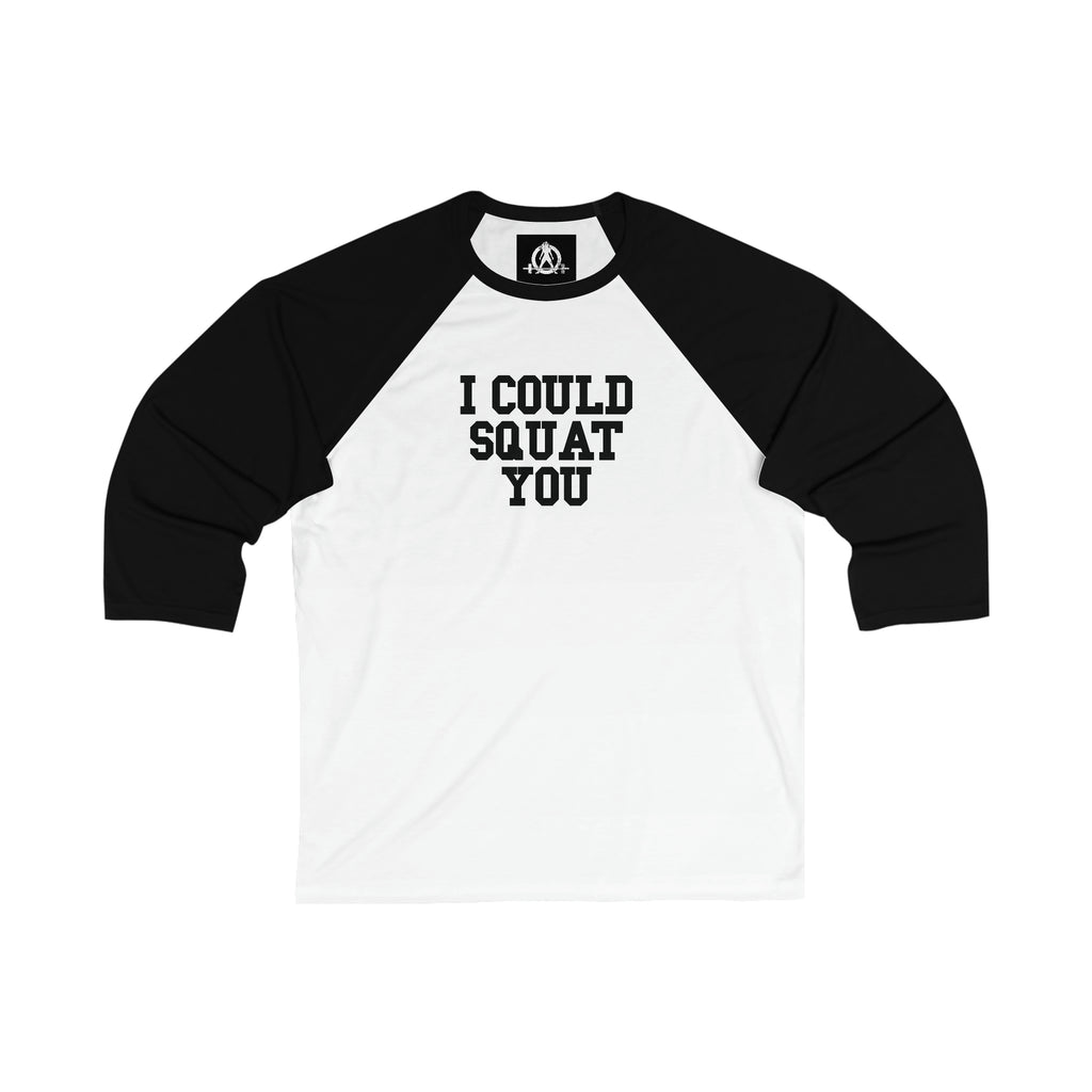 3\4 Sleeve Baseball Tee - I Could Squat You - Plain Back