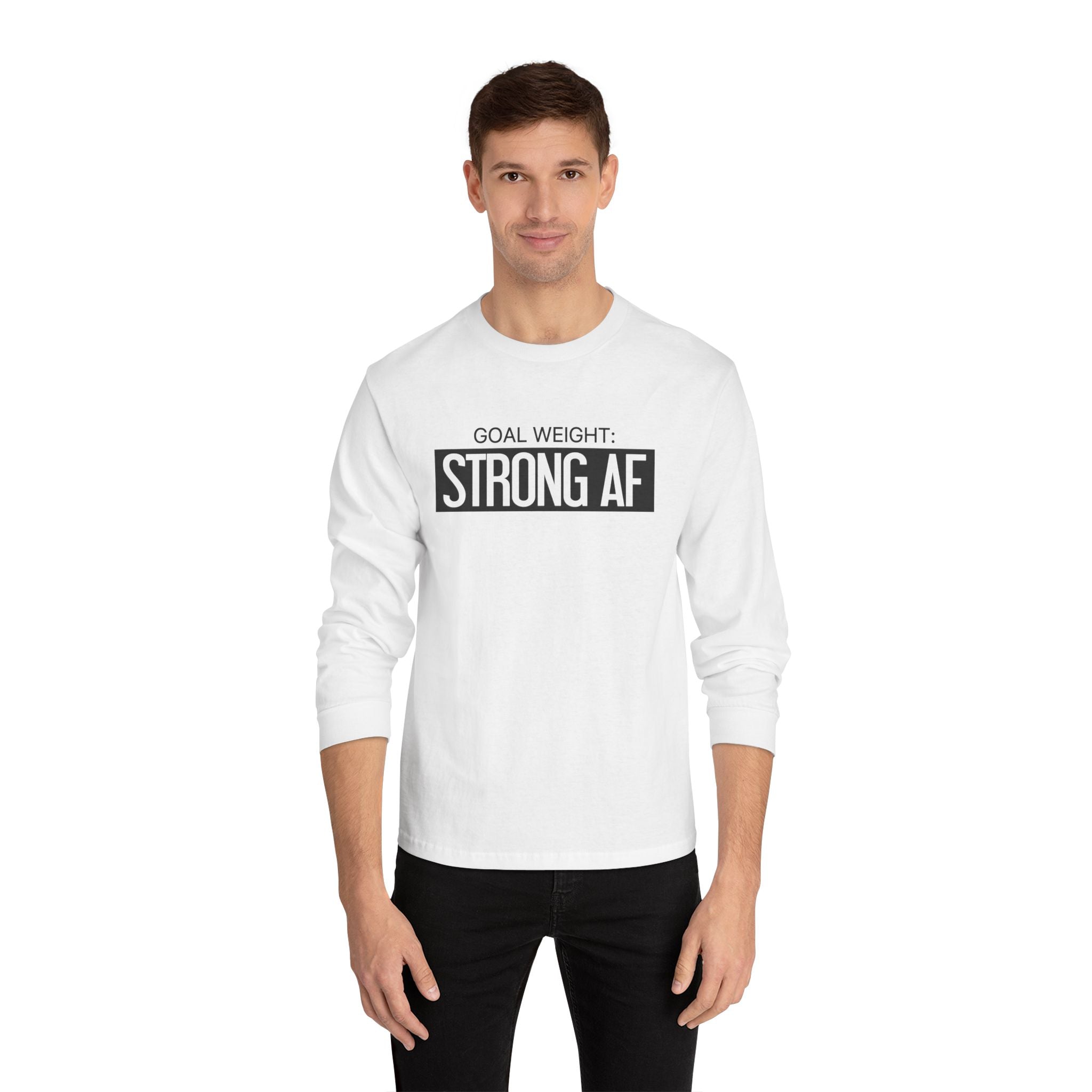 Goal Weight Strong AF - Unisex Classic Long Sleeve T-Shirt - Main Logo Black Print on Front & Back
