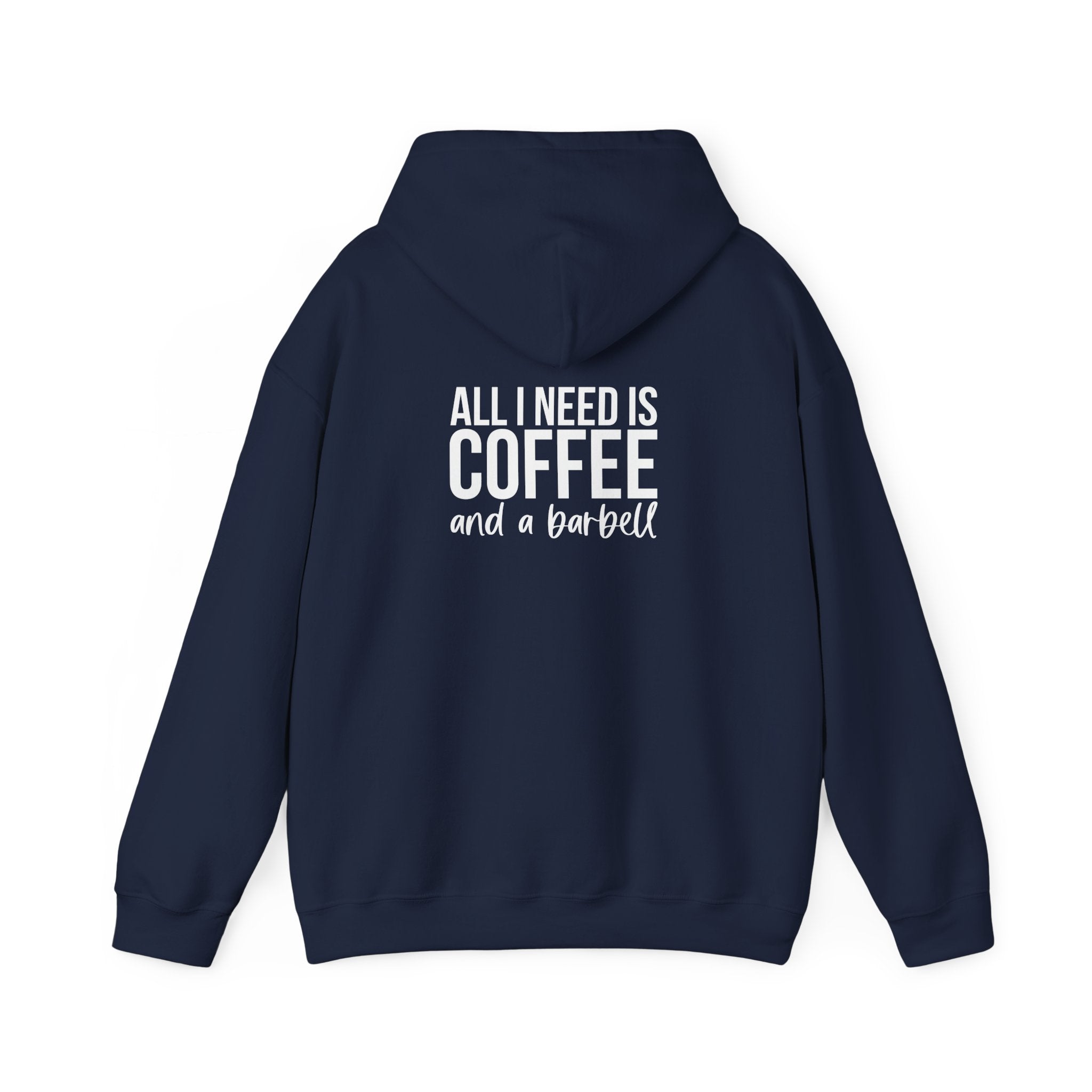 ALL I NEED IS COFFEE and a barbell - Unisex Heavy Blend Hooded Sweatshirt - White Logo Front & Back
