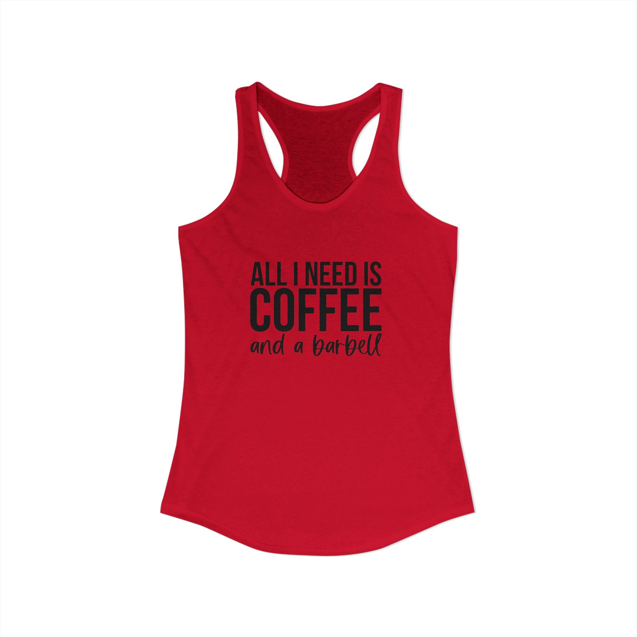 ALL I NEED IS Coffee and a Barbell - Women's Ideal Racerback Tank - Dark Logo - Front & Back