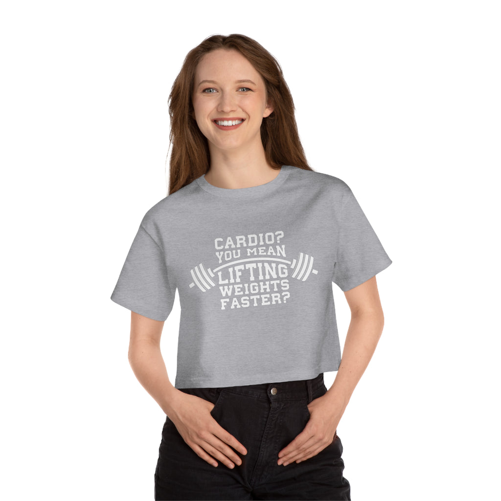 Cardio? Lift Weights Faster - Champion Women's Heritage Cropped T-Shirt