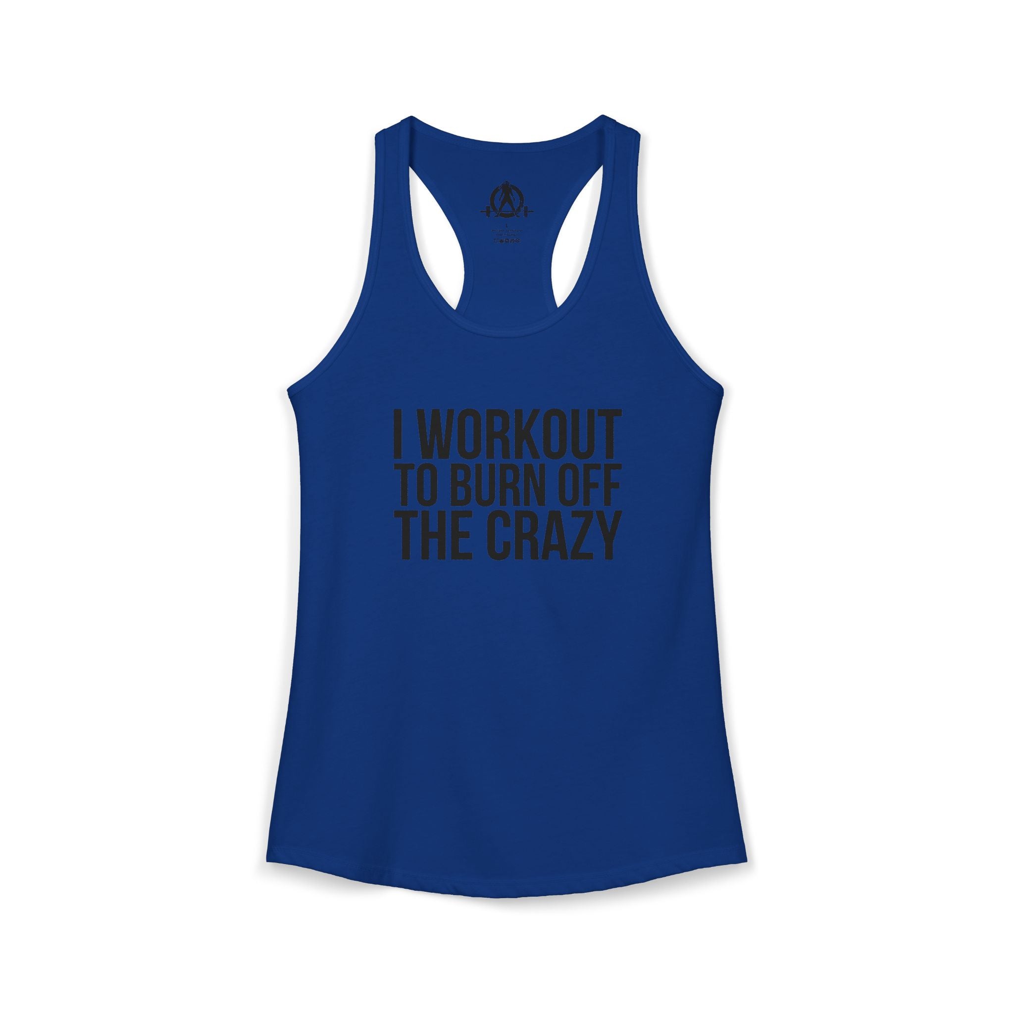I Workout To Burn Off The Crazy - Women's Ideal Racerback Tank - Black Font - Print on Front - Plain Back