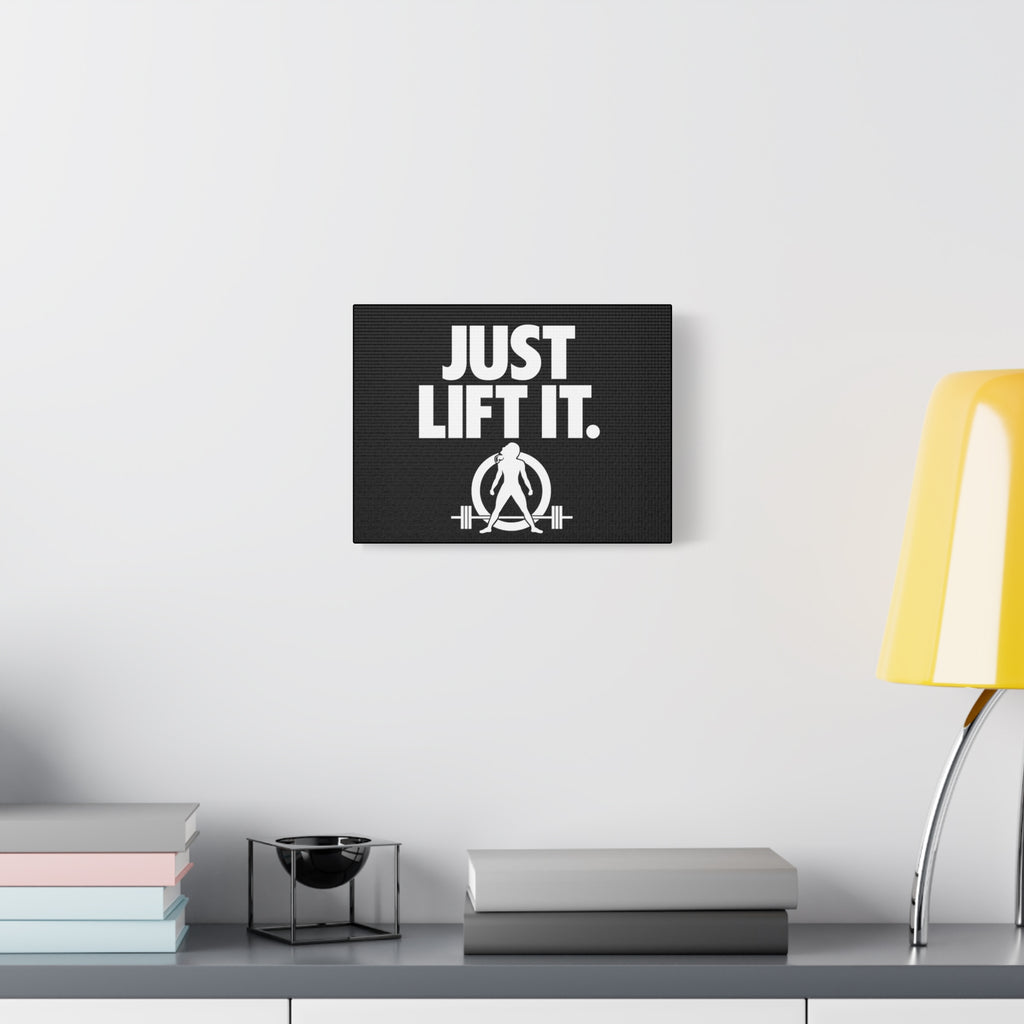 JUST LIFT IT. - Inspirational Wall Art - Canvas Print
