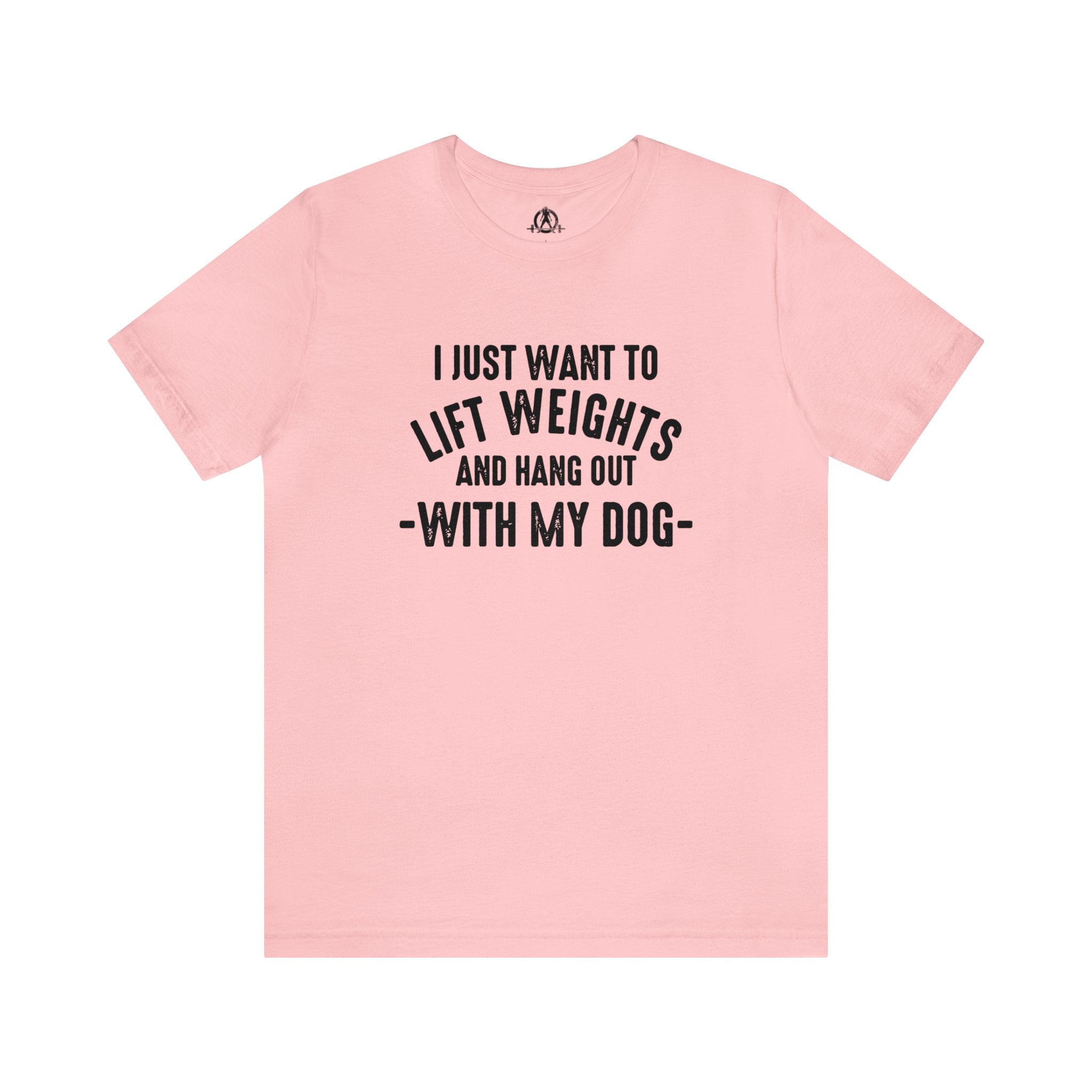 Lift Weights & Hang With My Dog - Unisex Jersey Short Sleeve Tee - Front Dark Logo