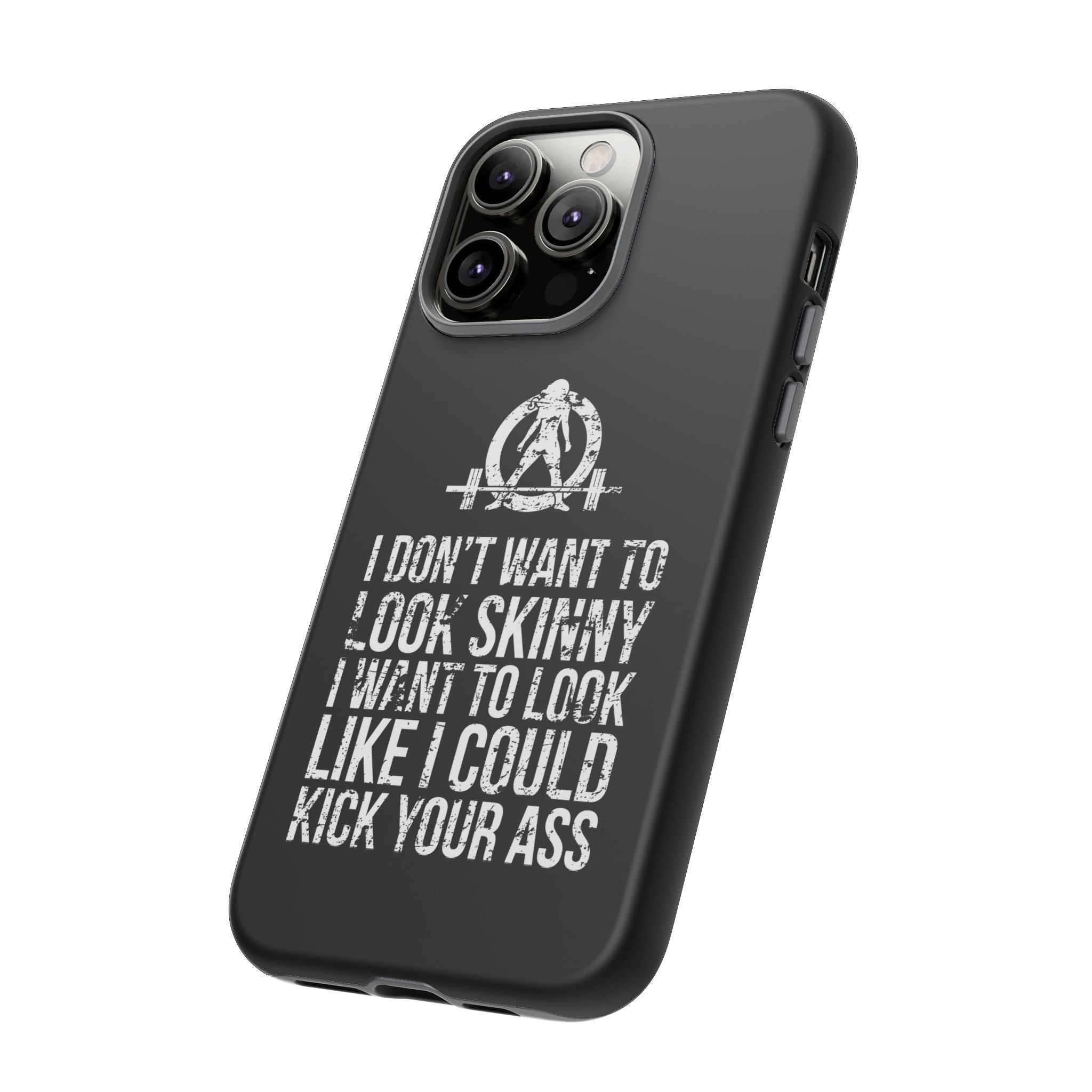 Tough Cases - I Don't Want To Look Skinny I Want To Look Like I Can Kick Your Ass - WWLW Logo