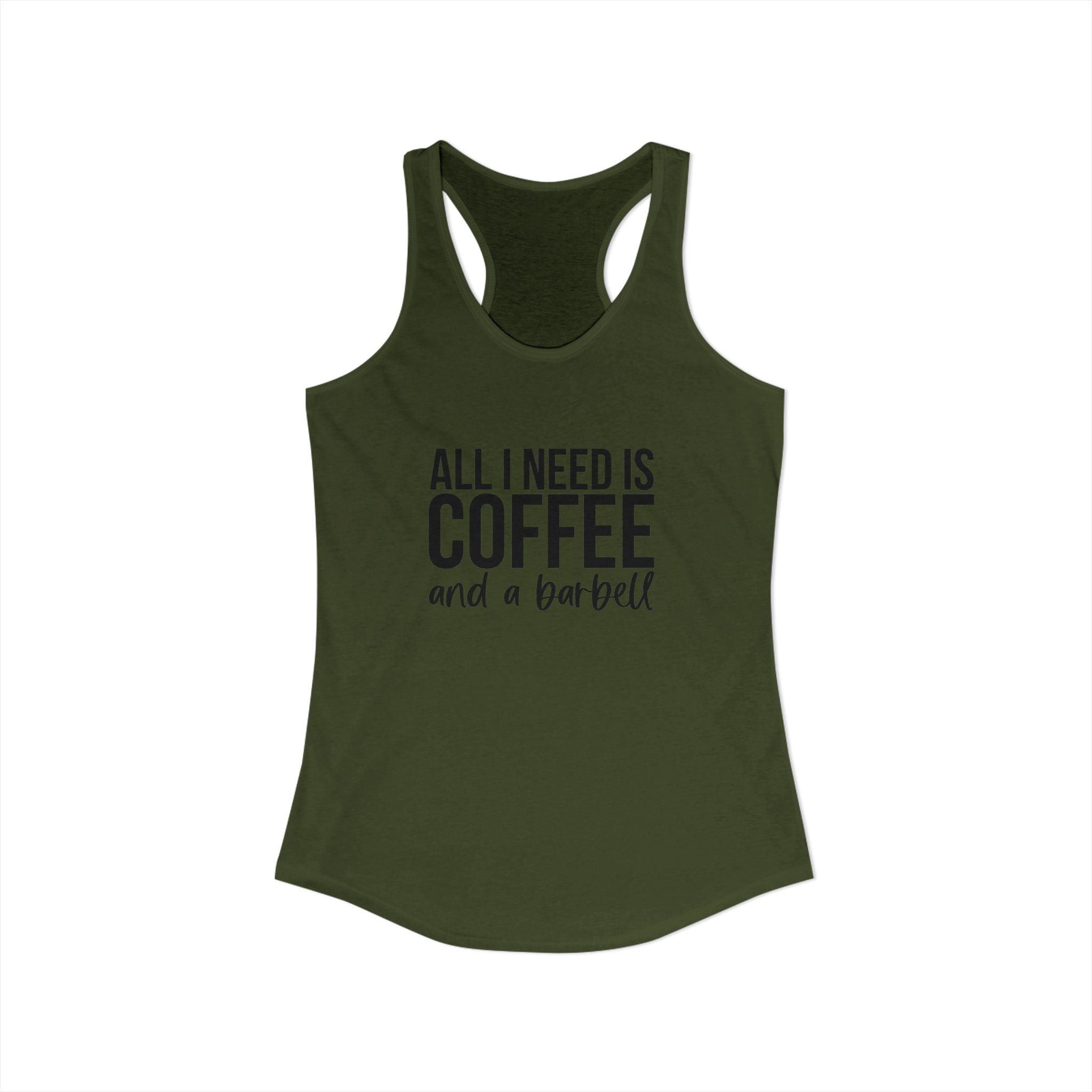 ALL I NEED IS Coffee and a Barbell - Women's Ideal Racerback Tank - Dark Logo - Front & Back