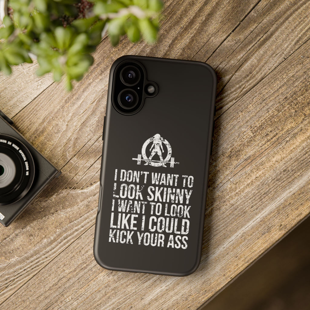 Tough Cases - I Don't Want To Look Skinny I Want To Look Like I Can Kick Your Ass - WWLW Logo