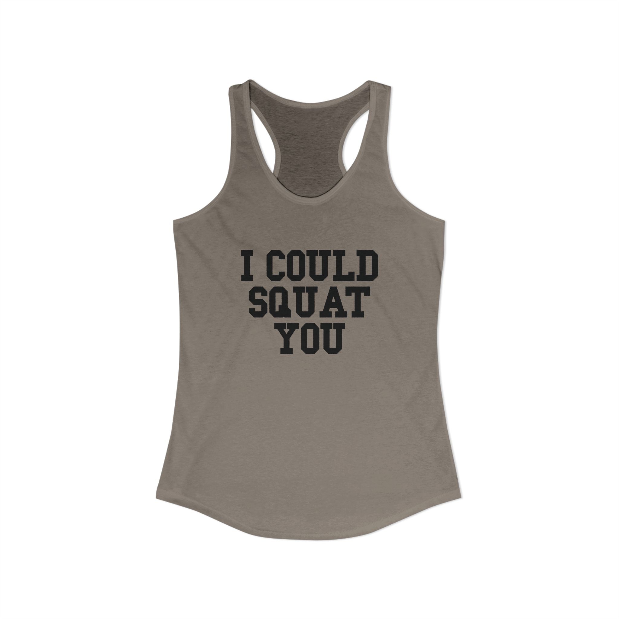 I Could Squat You - Women's Ideal Racerback Tank - Black Front & Back Logo
