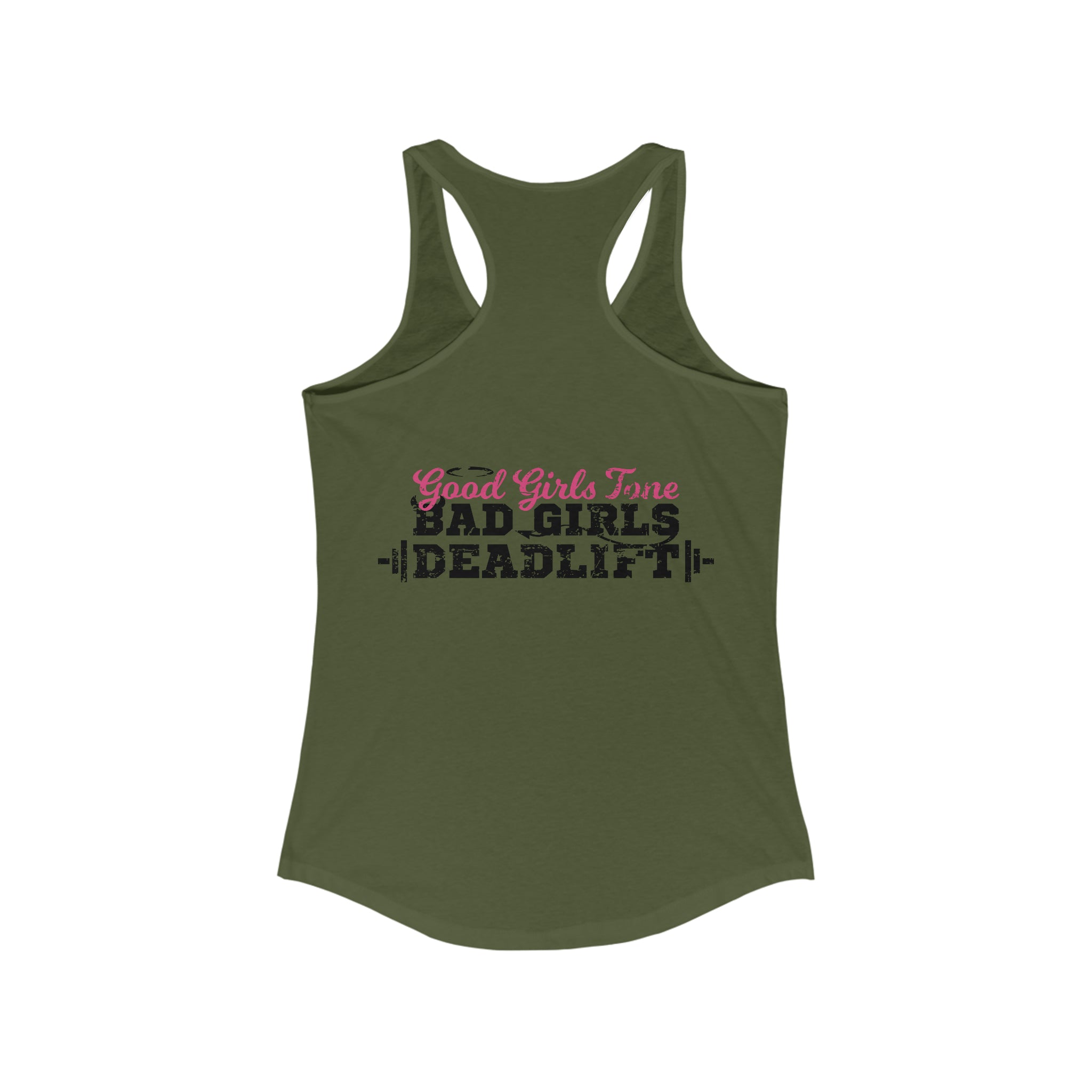 Good Girls Tone, Bad Girls Deadlift - Women's Ideal Racerback Tank - Distressed Dark Logo