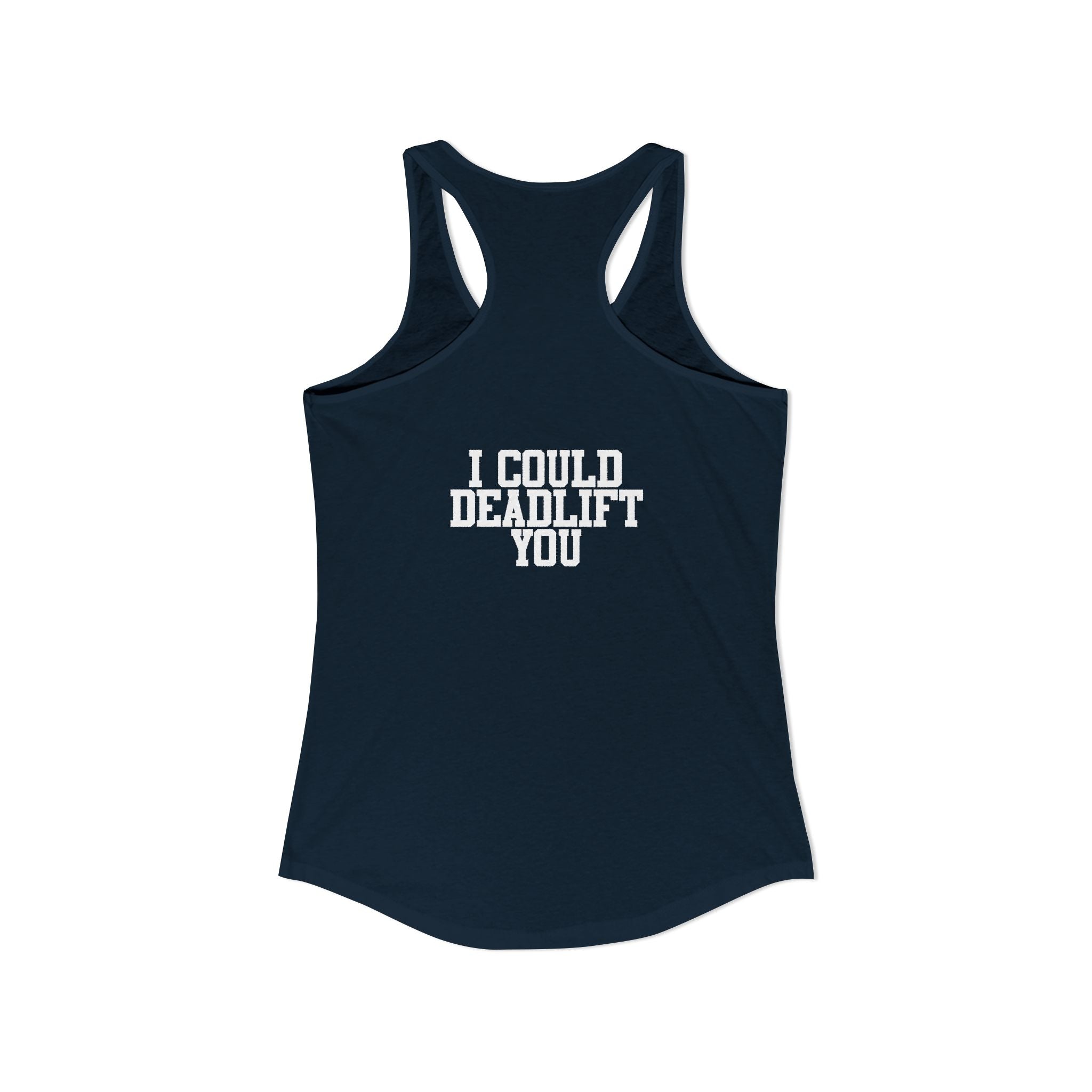 I Could Deadlift You - Women's Ideal Racerback Tank - White Logo - Front & Back Print
