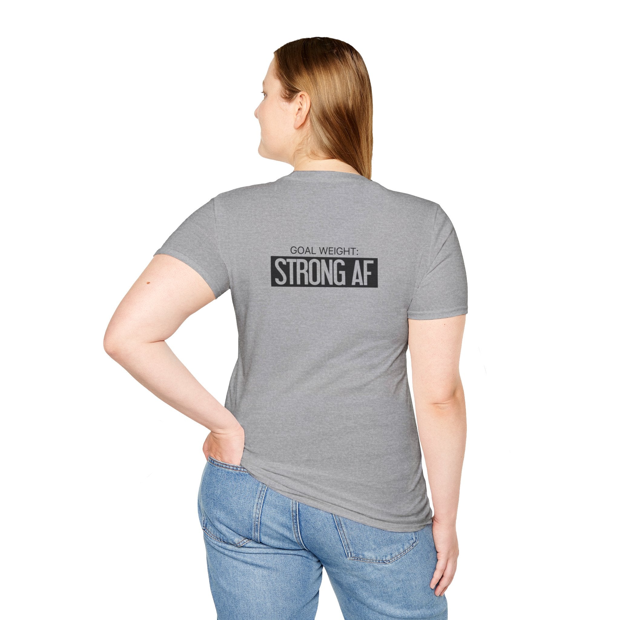 Goal Weight Strong AF - Unisex Softstyle T-Shirt - Black Print on Front & Back