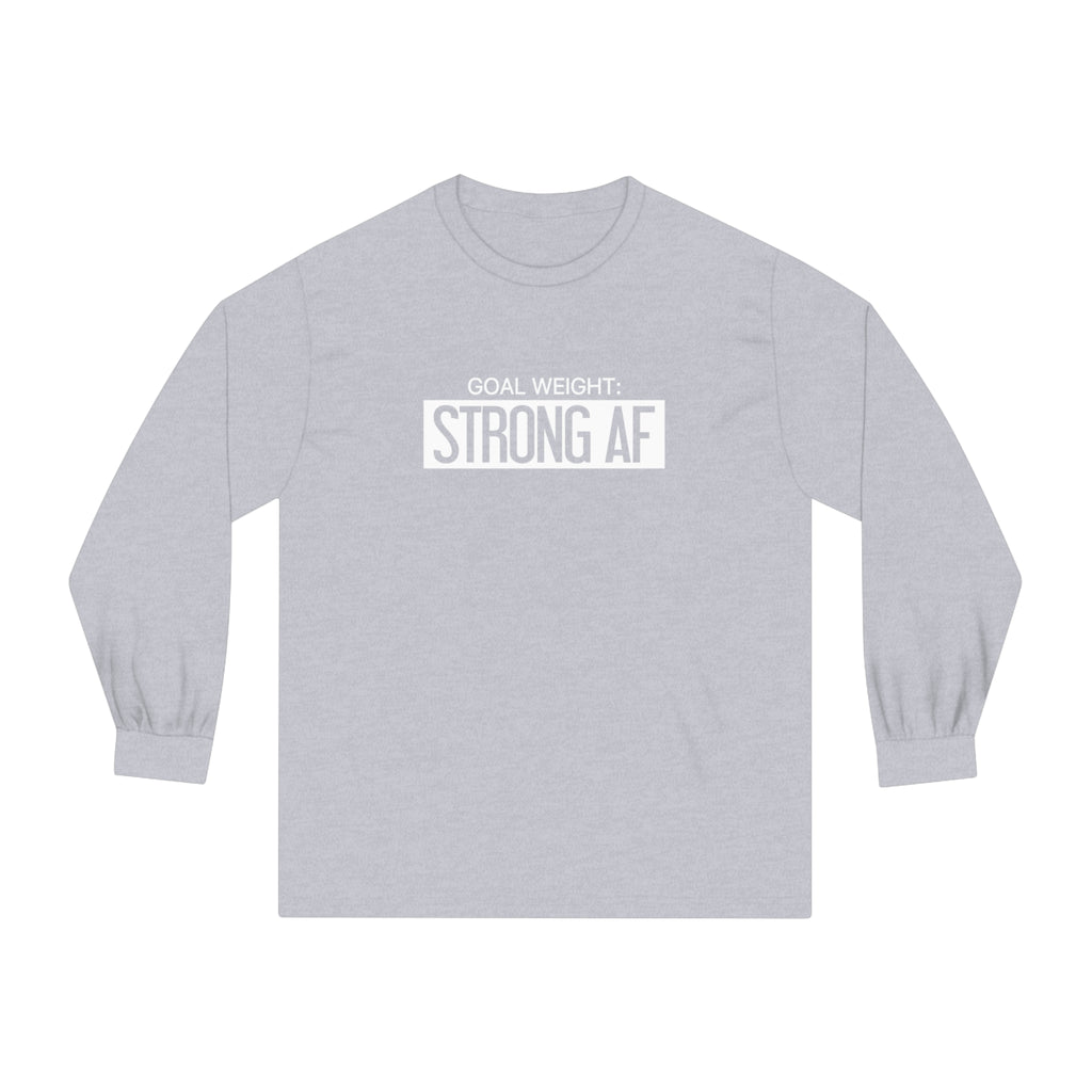 Goal Weight Strong AF - Unisex Classic Long Sleeve T-Shirt - Print on Front