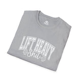 Lift Heavy Shit  - Unisex Softstyle T-Shirt - White Print on Front Plain Back