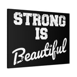 Strong is Beautiful - Canvas Print -  Inspirational Wall Art - Best Seller