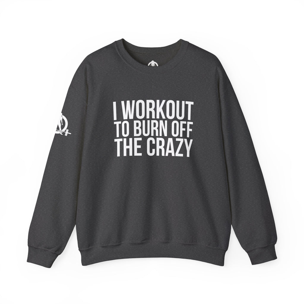 I Workout To Burn Off The Crazy - Unisex Heavy Blend™ Crewneck Sweatshirt - Front White Logo - Plain Back