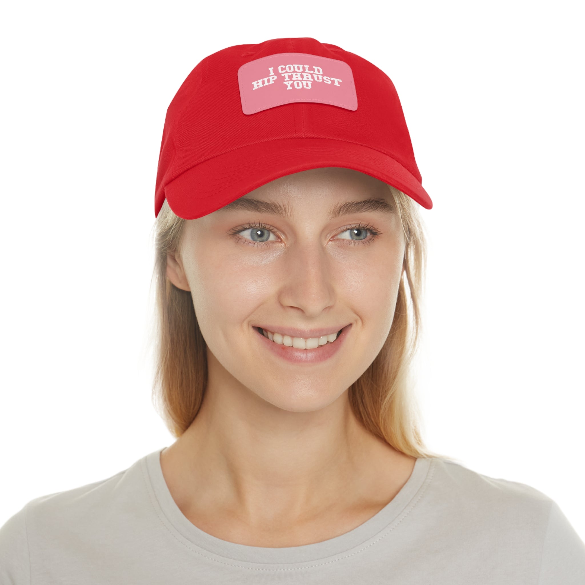 I Could Hip Thrust You - Dad Hat with Leather Patch (Rectangle) - White Font