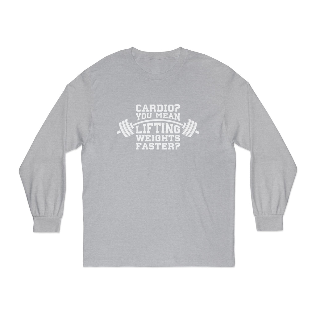 Cardio?  Lift Weights Faster - Unisex Classic Long Sleeve T-Shirt - Print on Front
