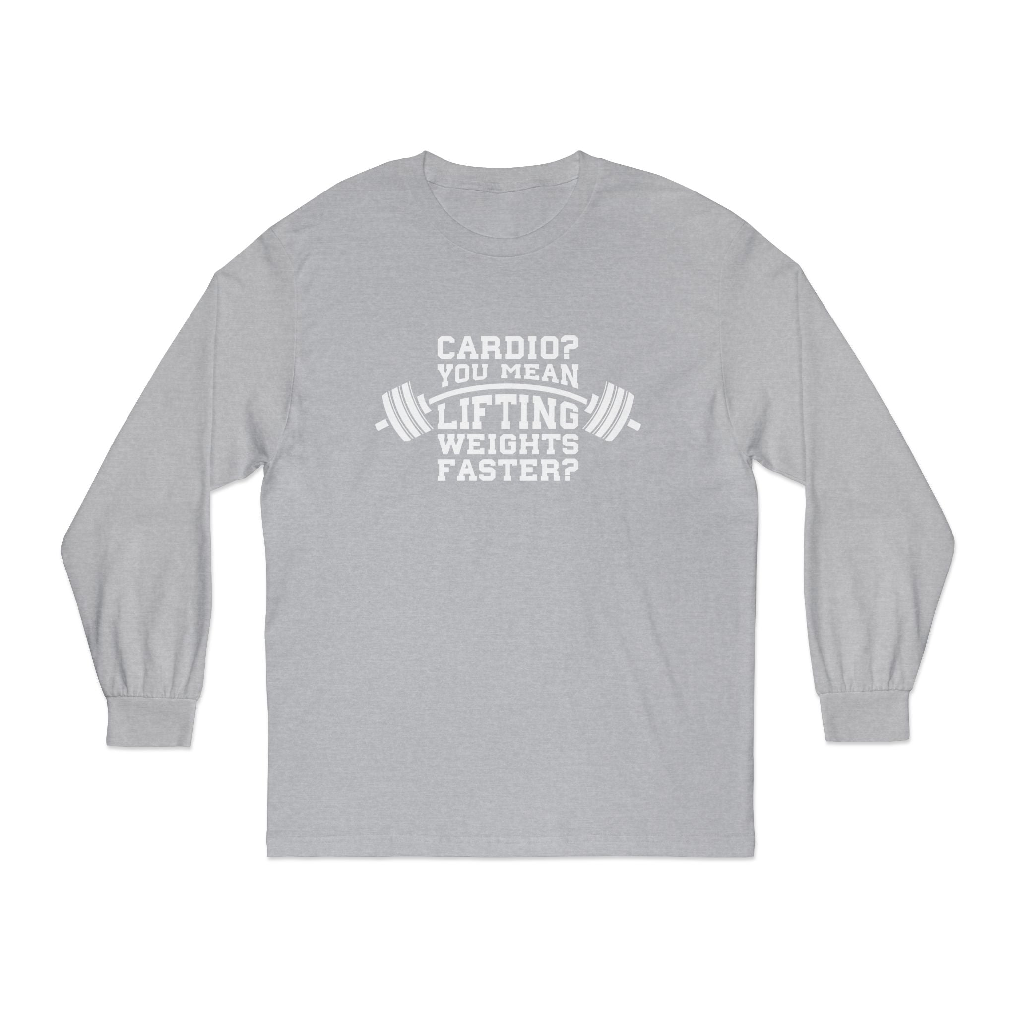 Cardio?  Lift Weights Faster - Unisex Classic Long Sleeve T-Shirt - Print on Front