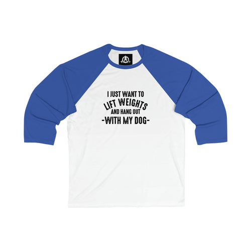 3\4 Sleeve Baseball Tee - Lift Weights & Hang Out With My Dog