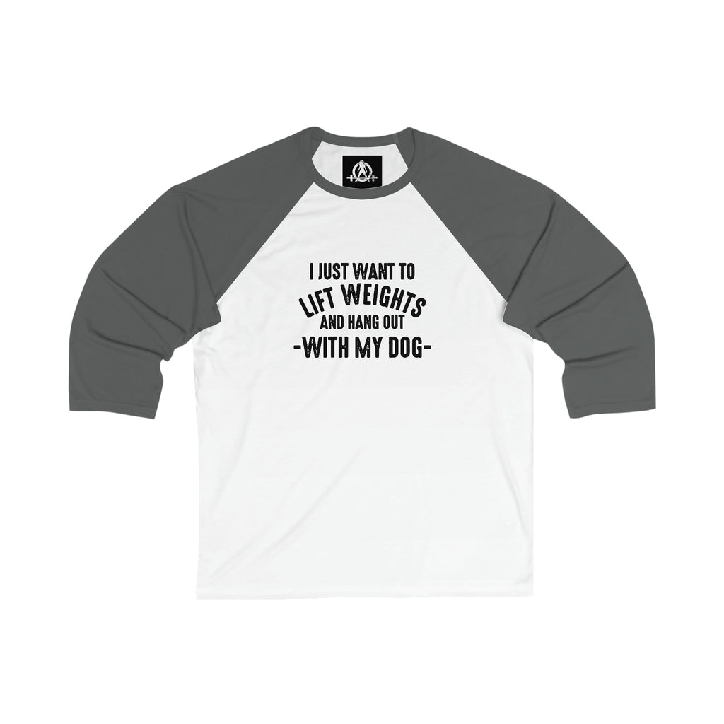 3\4 Sleeve Baseball Tee - Lift Weights & Hang Out With My Dog