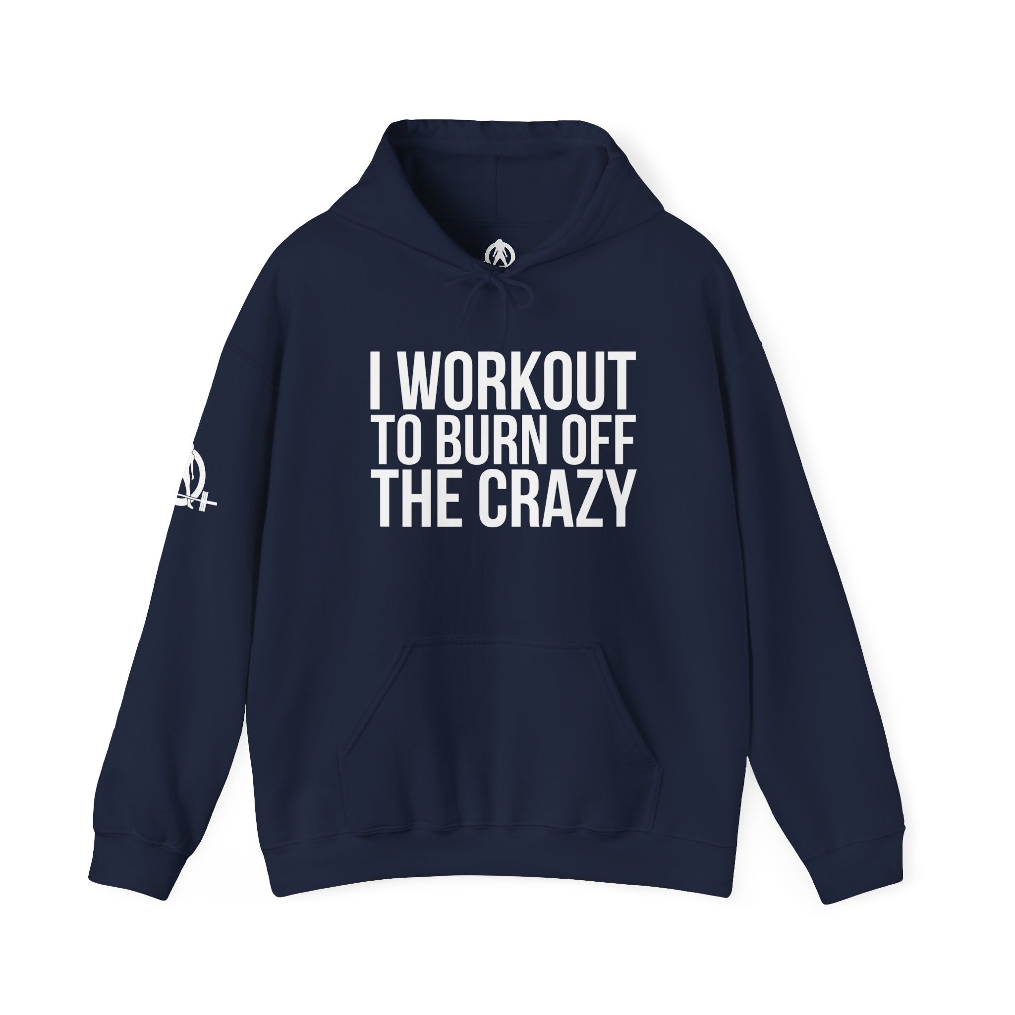 I Workout To Burn Off The Crazy  - Unisex Heavy Blend Hooded Sweatshirt - White Print on Front & Arm