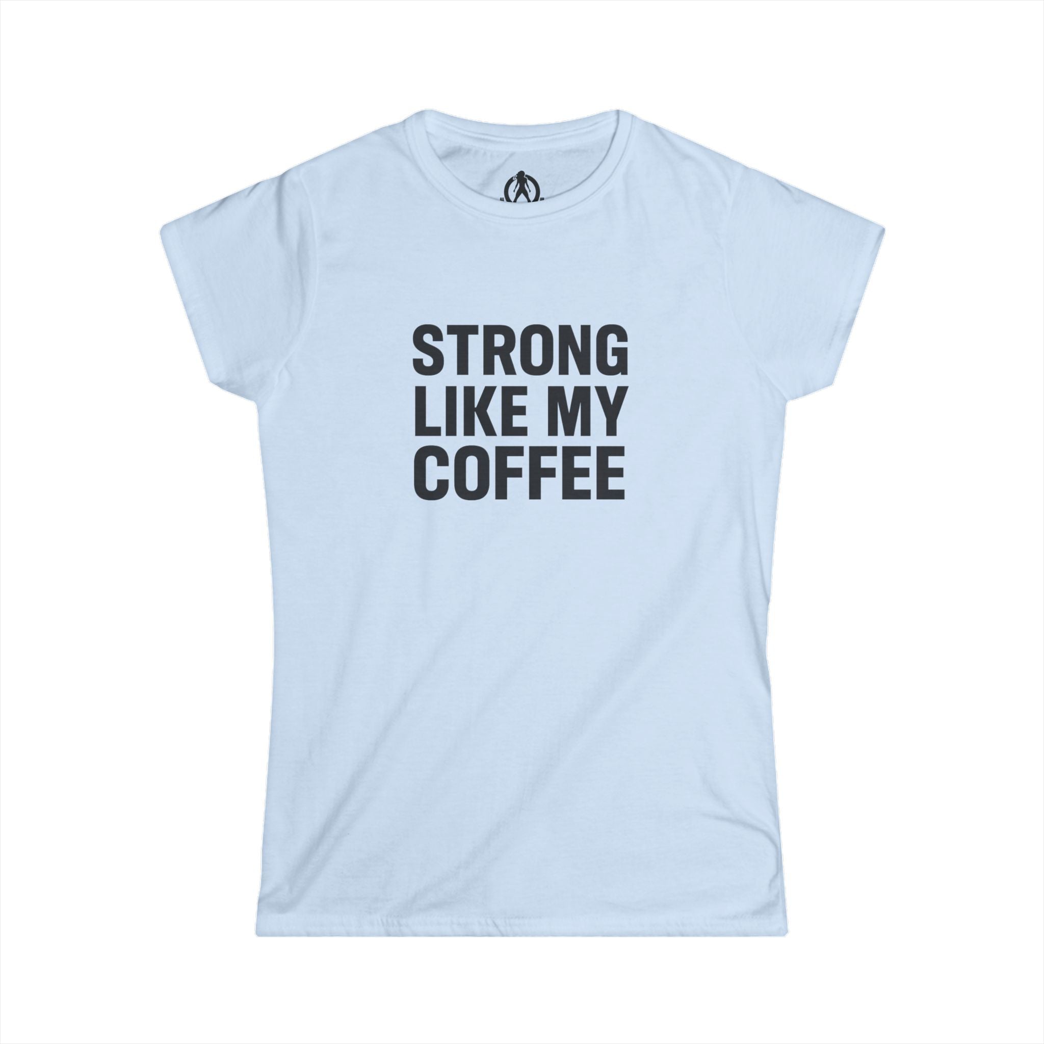 STRONG LIKE MY COFFEE - Women's Softstyle Tee