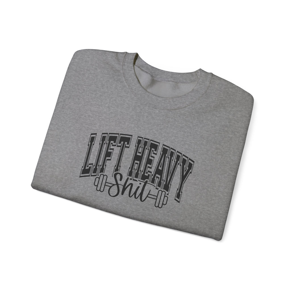 Lift Heavy Shit - Unisex Heavy Blend™ Crewneck Sweatshirt - Black Logo on Front