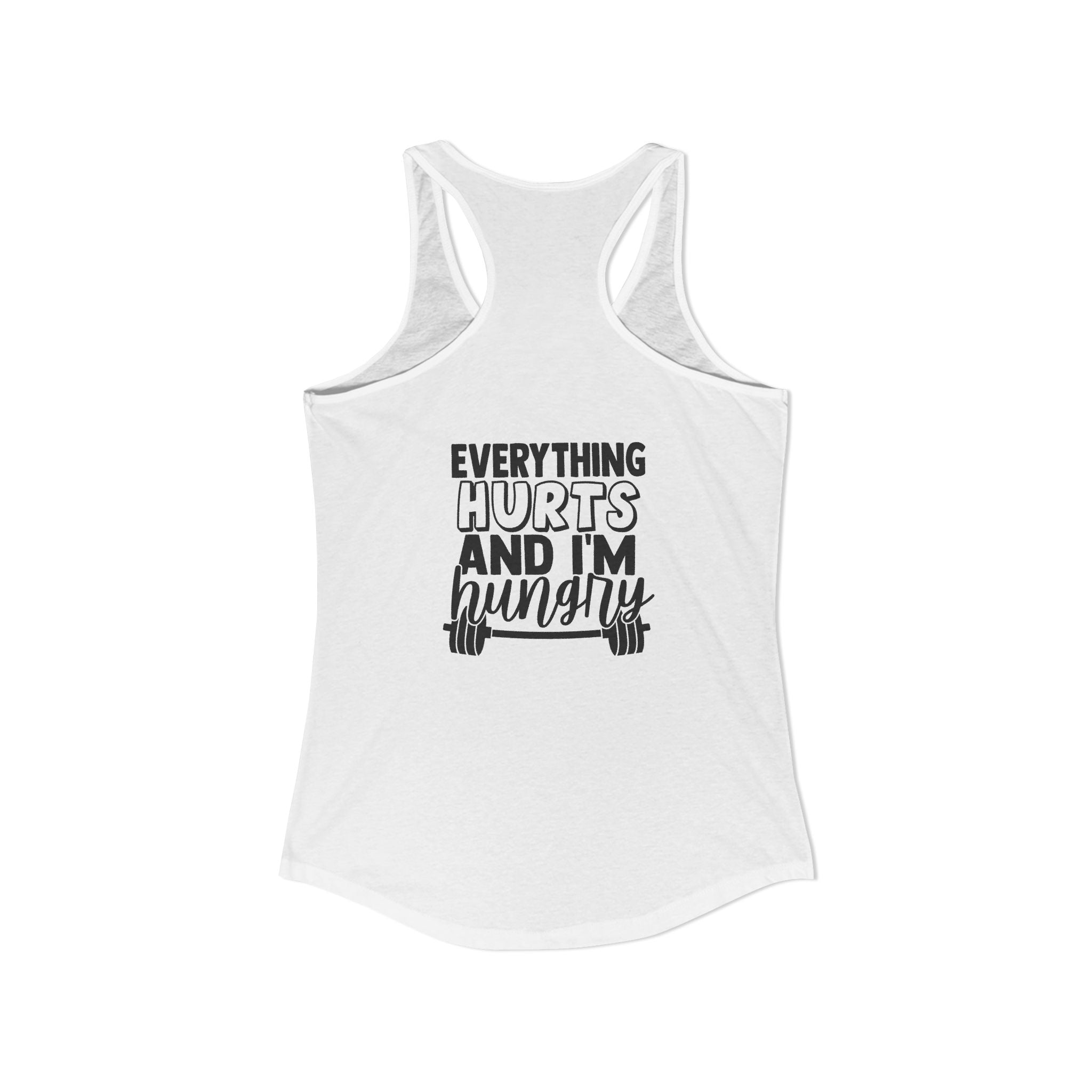 Everything Hurts & I'm Hungry - Women's Ideal Racerback Tank - Black Print Front & Back
