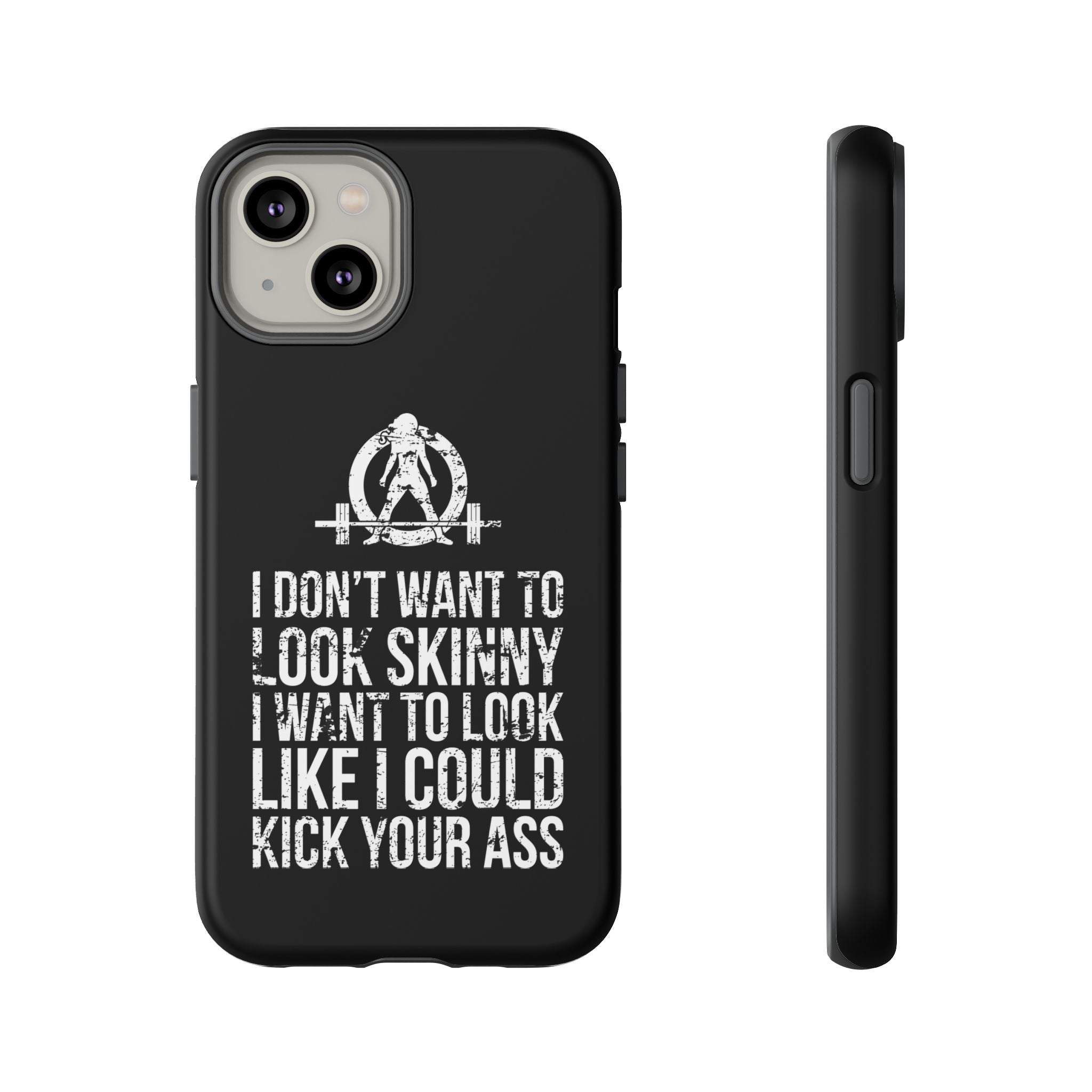 Tough Cases - I Don't Want To Look Skinny I Want To Look Like I Can Kick Your Ass - WWLW Logo
