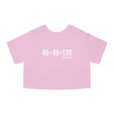 45 + 45 = 135 - Champion Women's Heritage Cropped T-Shirt - Print on Front & Back