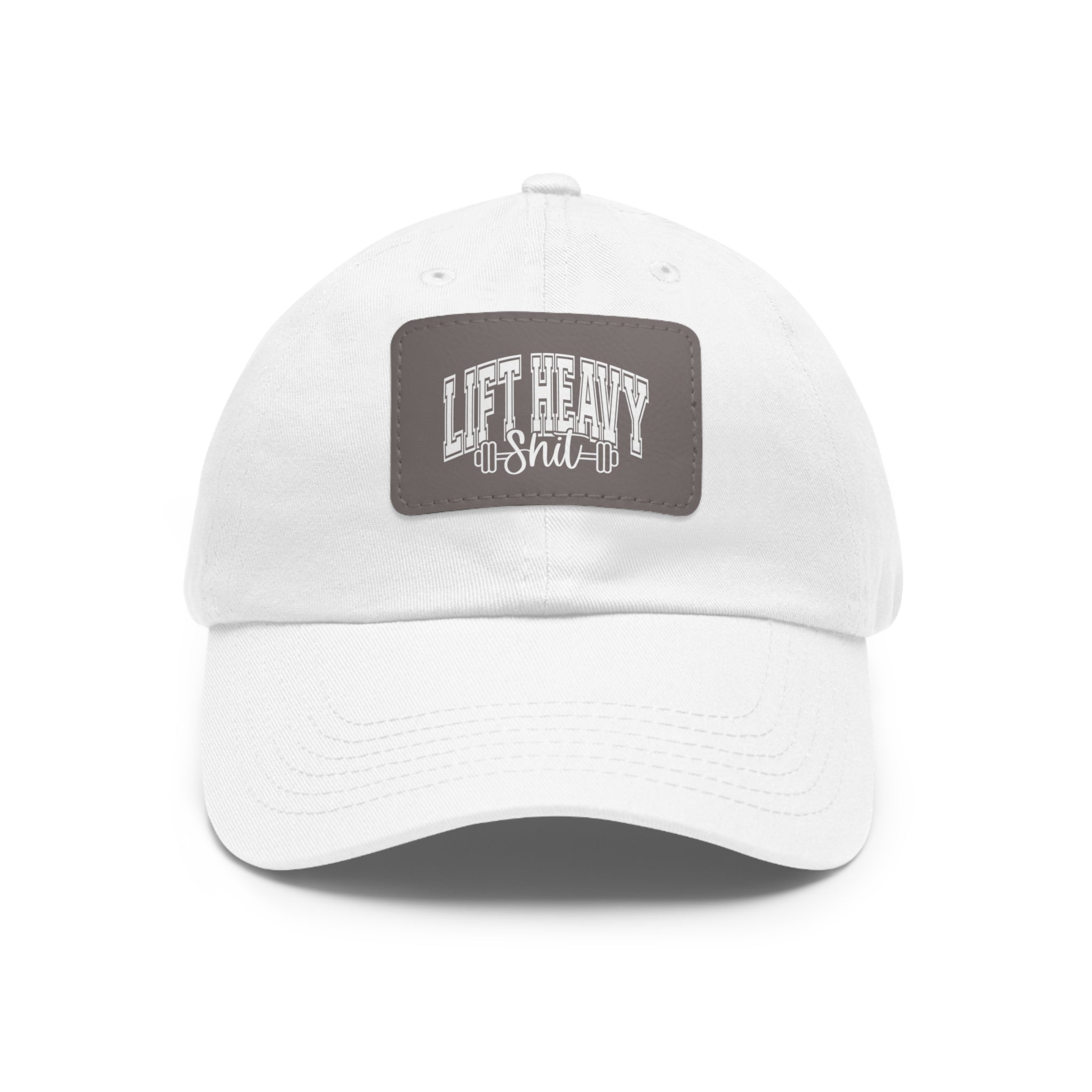 Lift Heavy Shit - Dad Hat with Leather Patch (Rectangle) - White Font