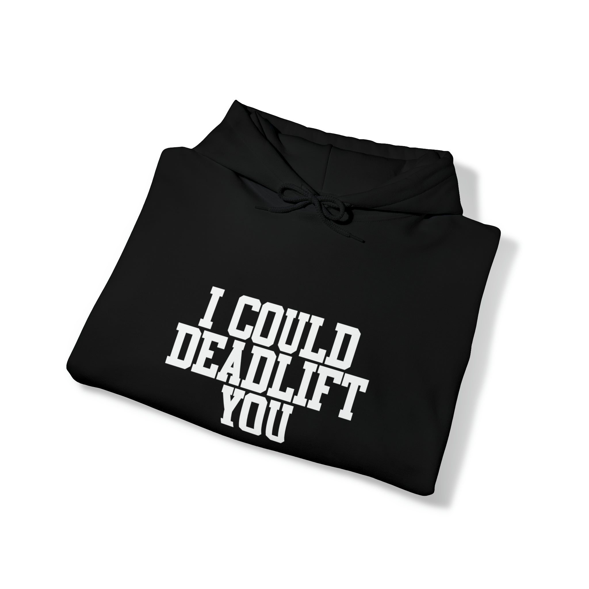 I Could Deadlift You. - Unisex Heavy Blend Hooded Sweatshirt - White Logo - Right Shoulder - Plain Back